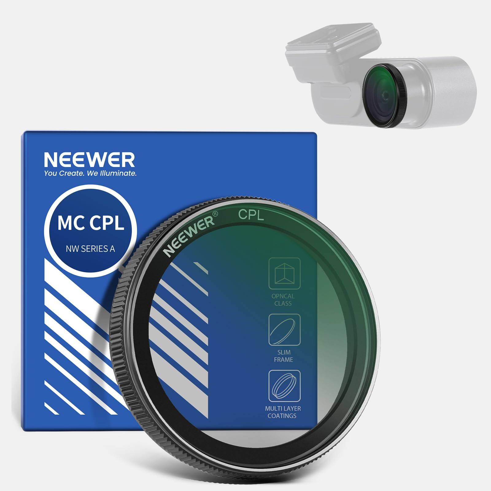 NEEWER  
You Create. We Illuminate.  
MC CPL NW SERIES A  
CPL  
OPTICAL CLASS  
SLIM FRAME  
MULTI LAYER COATINGS
