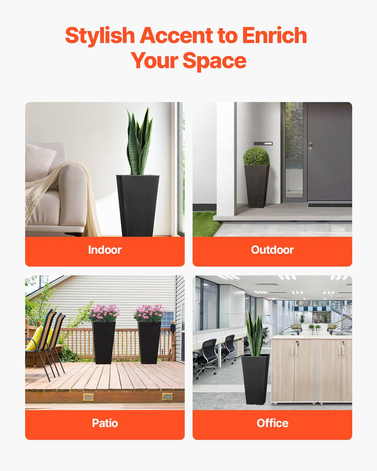 Stylish Accent to Enrich Your Space

- Indoor
- Outdoor
- Patio
- Office