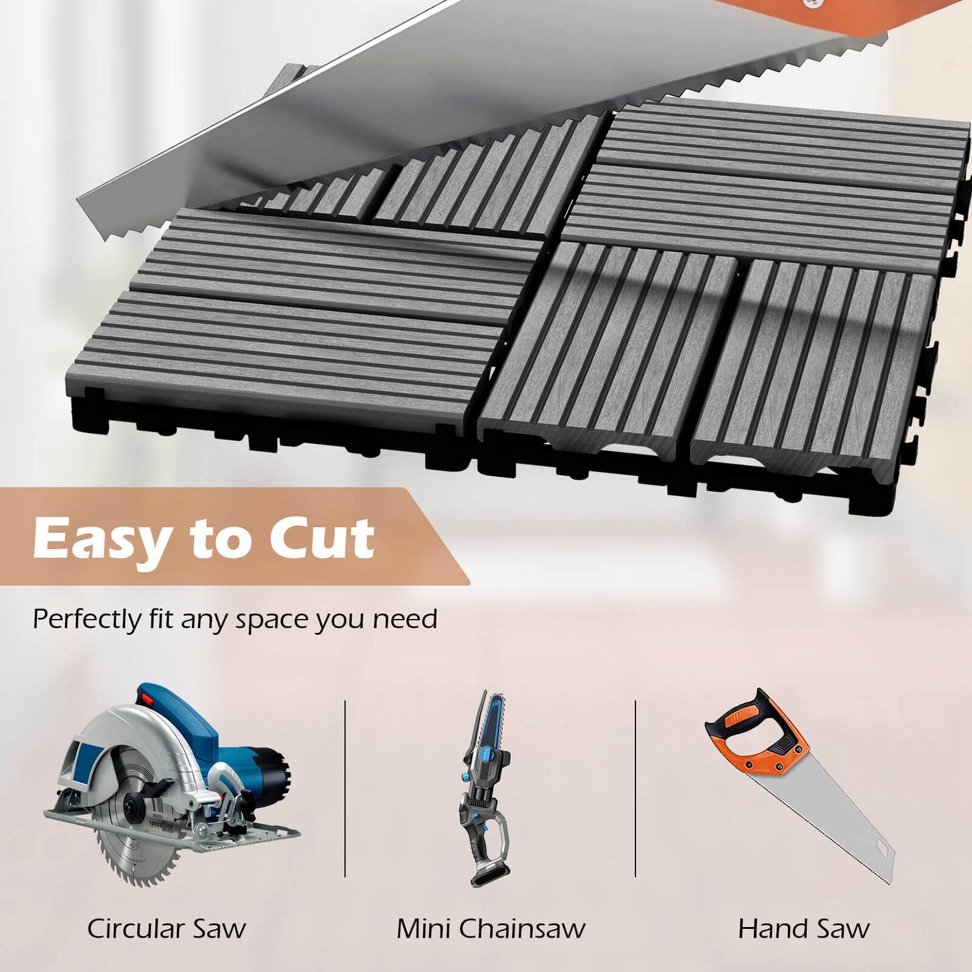 Easy to Cut  
Perfectly fit any space you need  
Circular Saw  
Mini Chainsaw  
Hand Saw