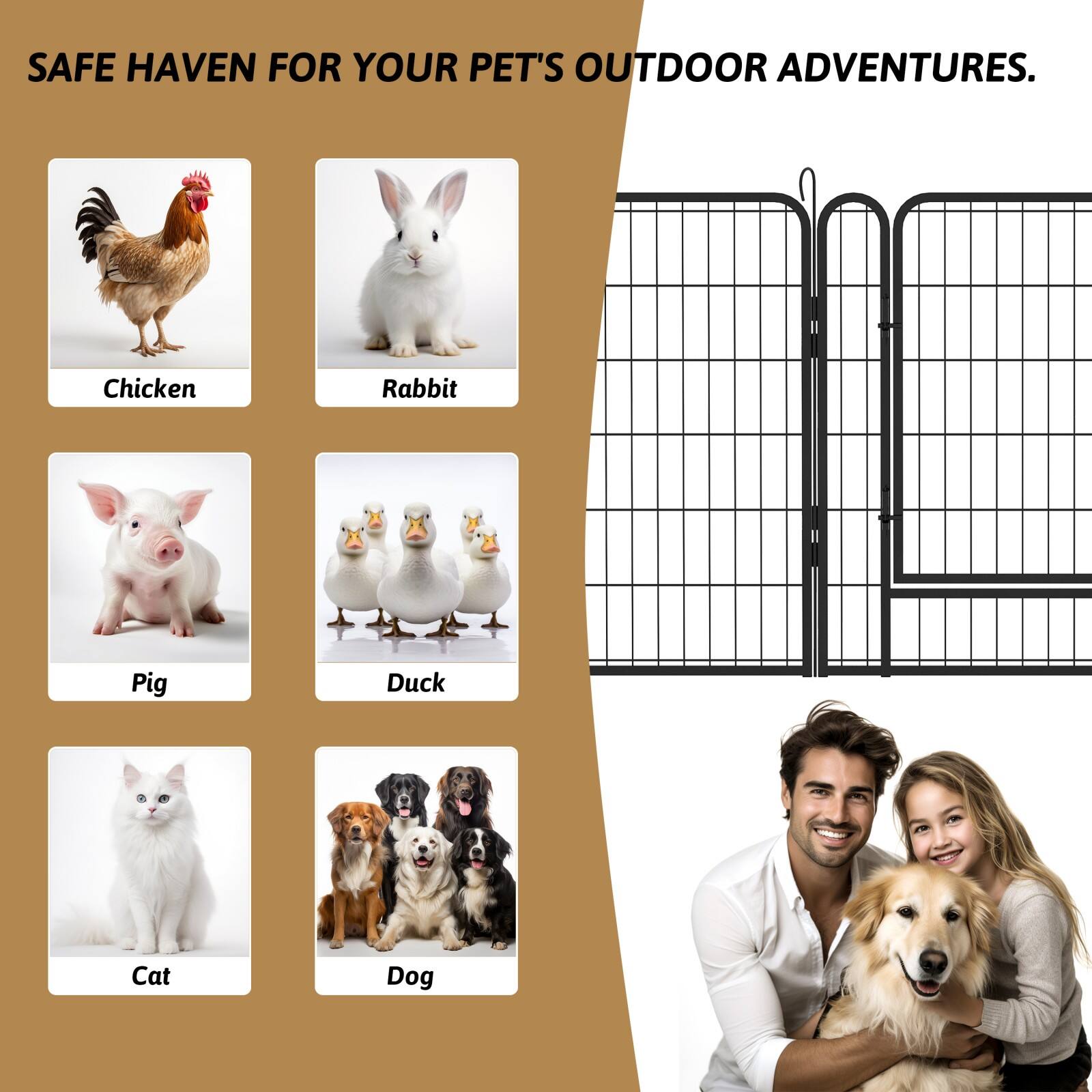 SAFE HAVEN FOR YOUR PET'S OUTDOOR ADVENTURES.

Chicken  
Rabbit  
Pig  
Duck  
Cat  
Dog