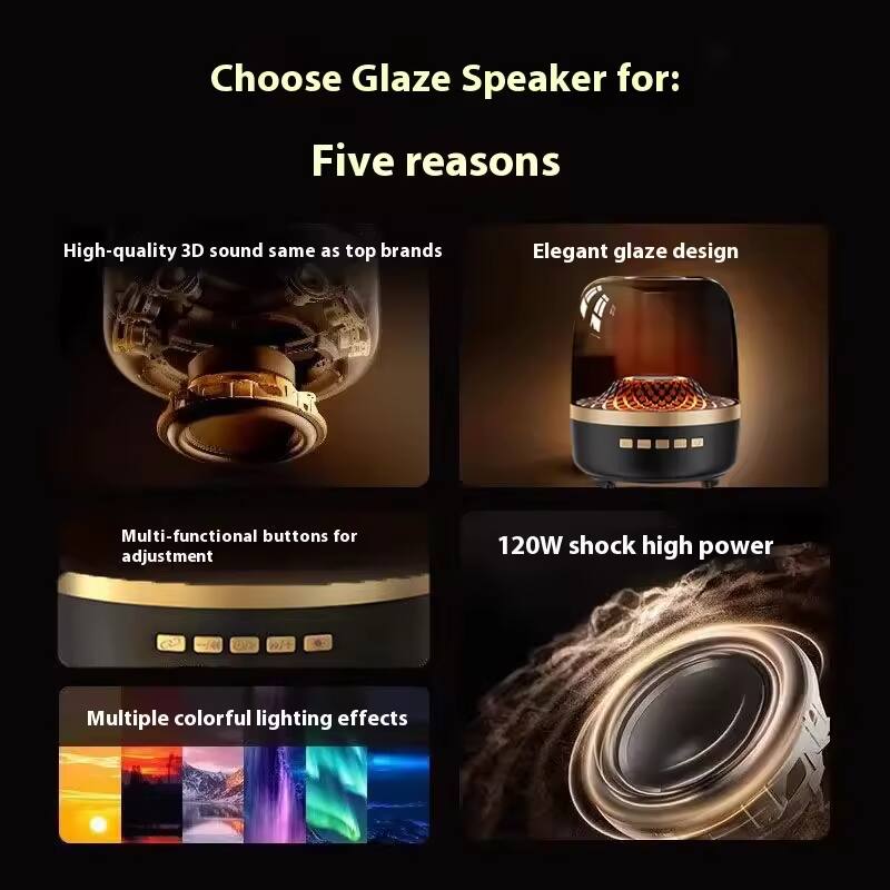 Choose Glaze Speaker for:  
Five reasons

- High-quality 3D sound same as top brands
- Elegant glaze design
- Multi-functional buttons for adjustment
- 120W shock high power
- Multiple colorful lighting effects