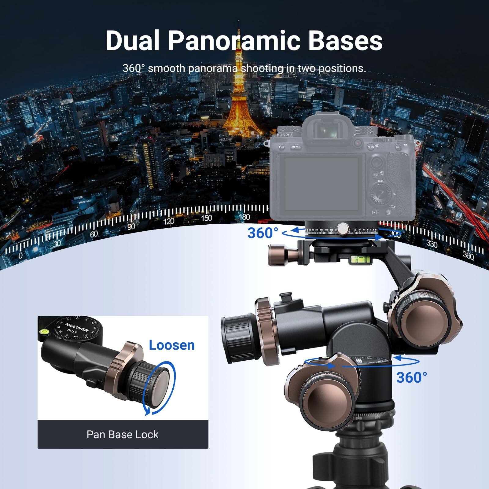 Dual Panoramic Bases  
360° smooth panorama shooting in two positions.  

UT-28  
10  
$  
0  
30  
60  
90  
120  
150  
180  
360  
330  
360  

Loosen  
Pan Base Lock