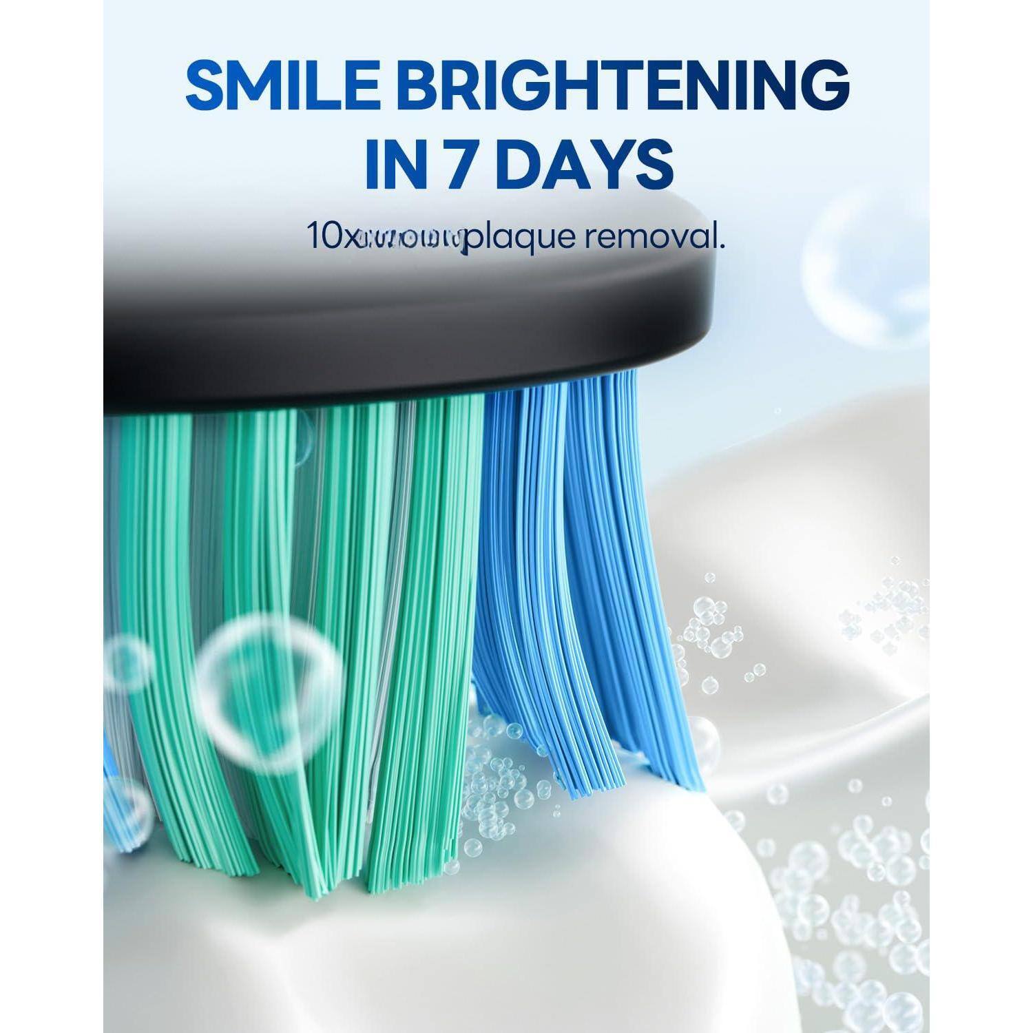 SMILE BRIGHTENING IN 7 DAYS  
10x more plaque removal.