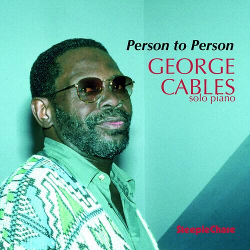 Person to Person  
GEORGE CABLES  
solo piano  

SteepleChase