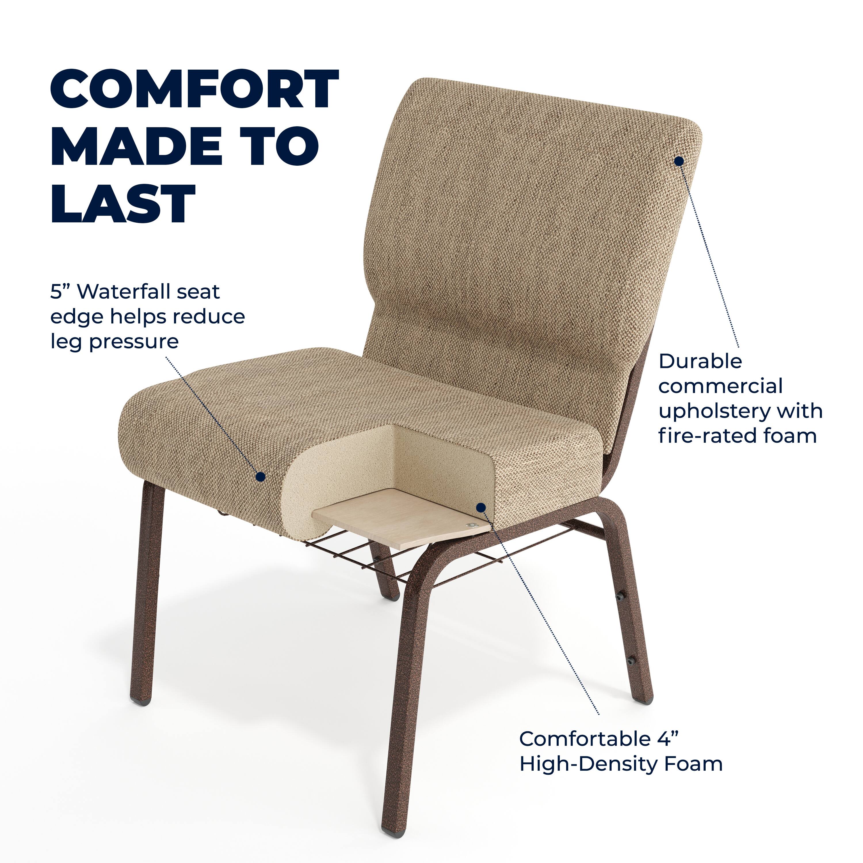 COMFORT MADE TO LAST

5" Waterfall seat edge helps reduce leg pressure

Durable commercial upholstery with fire-rated foam

Comfortable 4" High-Density Foam