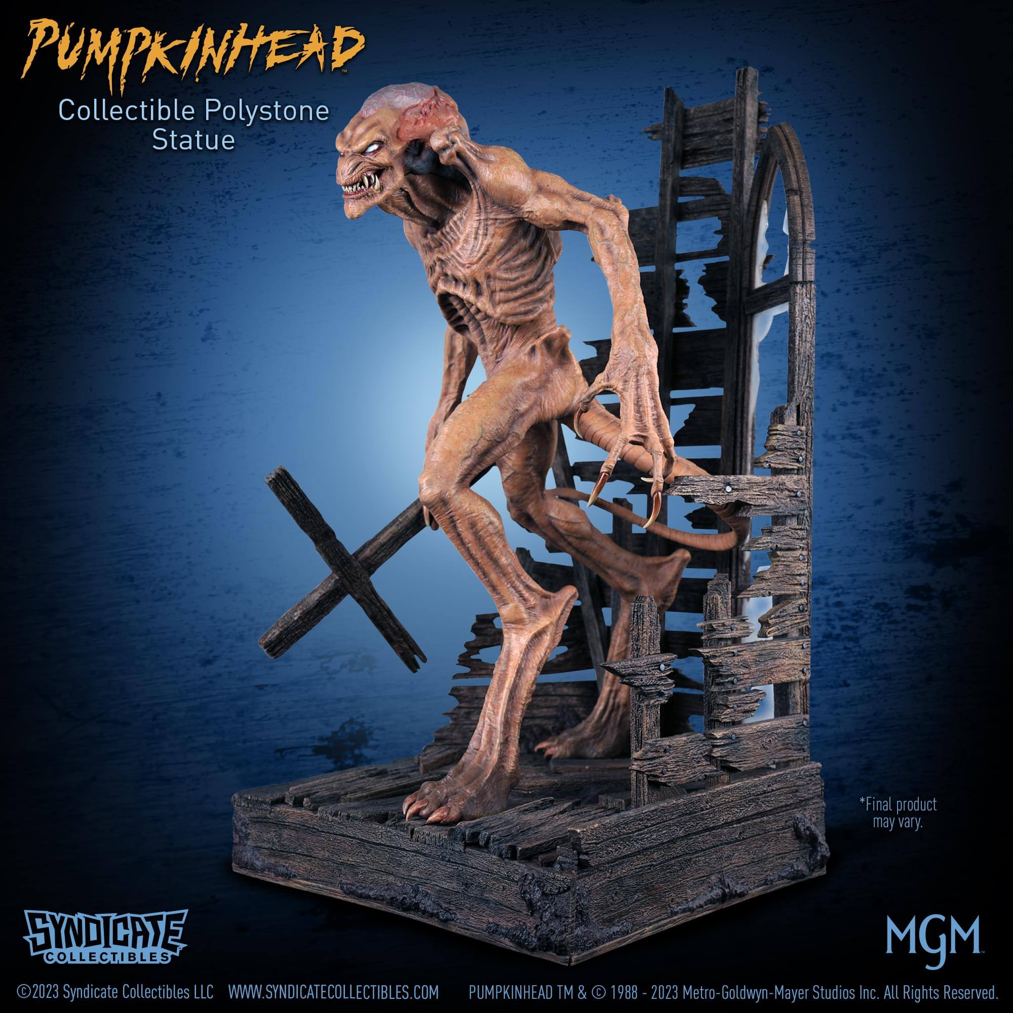PUMPKINHEAD  
Collectible Polystone Statue  

*Final product may vary.  

SYNDICATE MGM COLLECTIBLES  
2023 Syndicate Collectibles LLC  
WWW.SYNDICATECOLLECTIBLES.COM  

PUMPKINHEAD TM & © 1988 - 2023 Metro-Goldwyn-Mayer Studios Inc. ALL Rights Reserved.