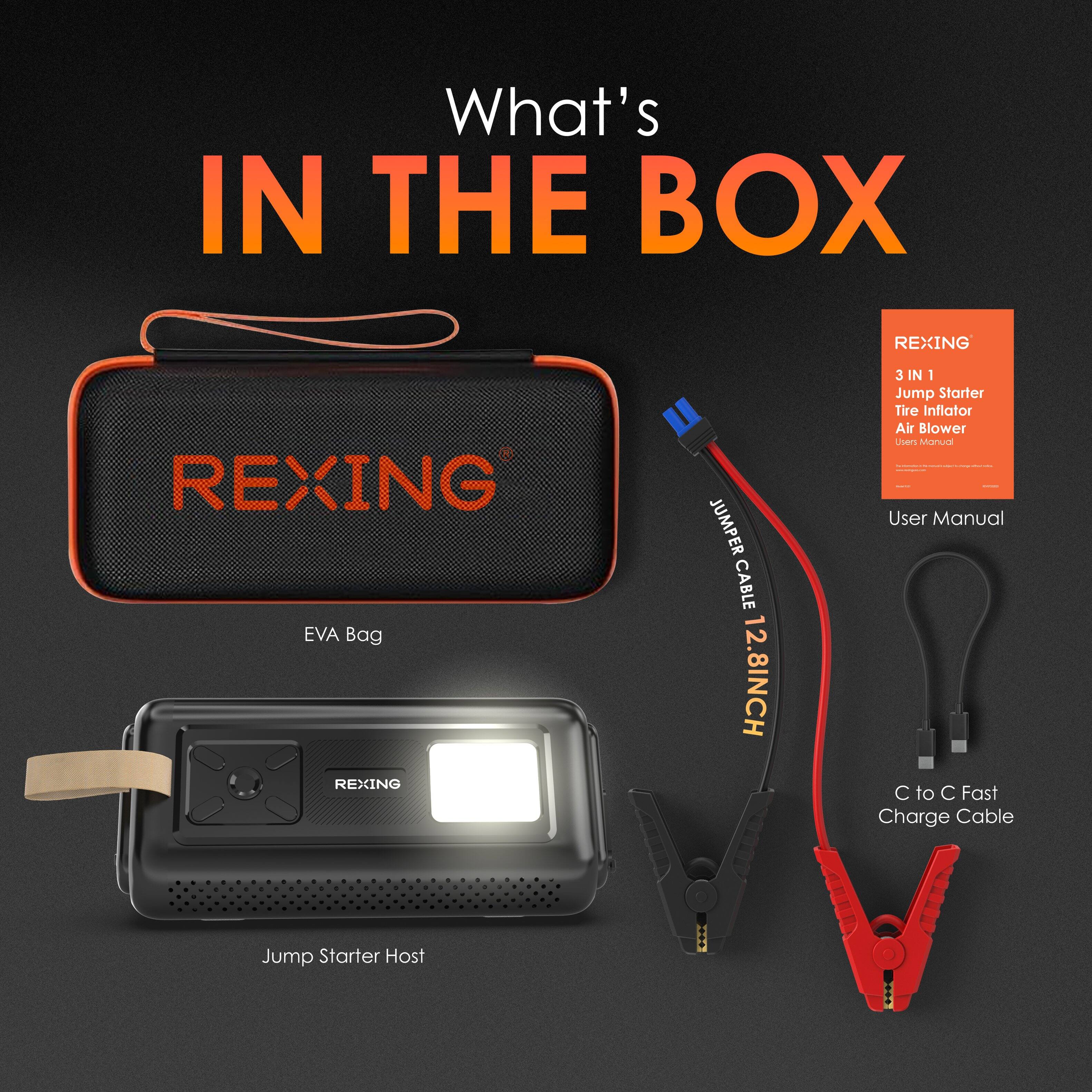 What's IN THE BOX

- REXING EVA Bag
- REXING JUMPER CABLE 12.8INCH
- REXING Jump Starter Host
- REXING 3 IN 1 Jump Starter Tire Inflator Air Blower User Manual
- C to C Fast Charge Cable