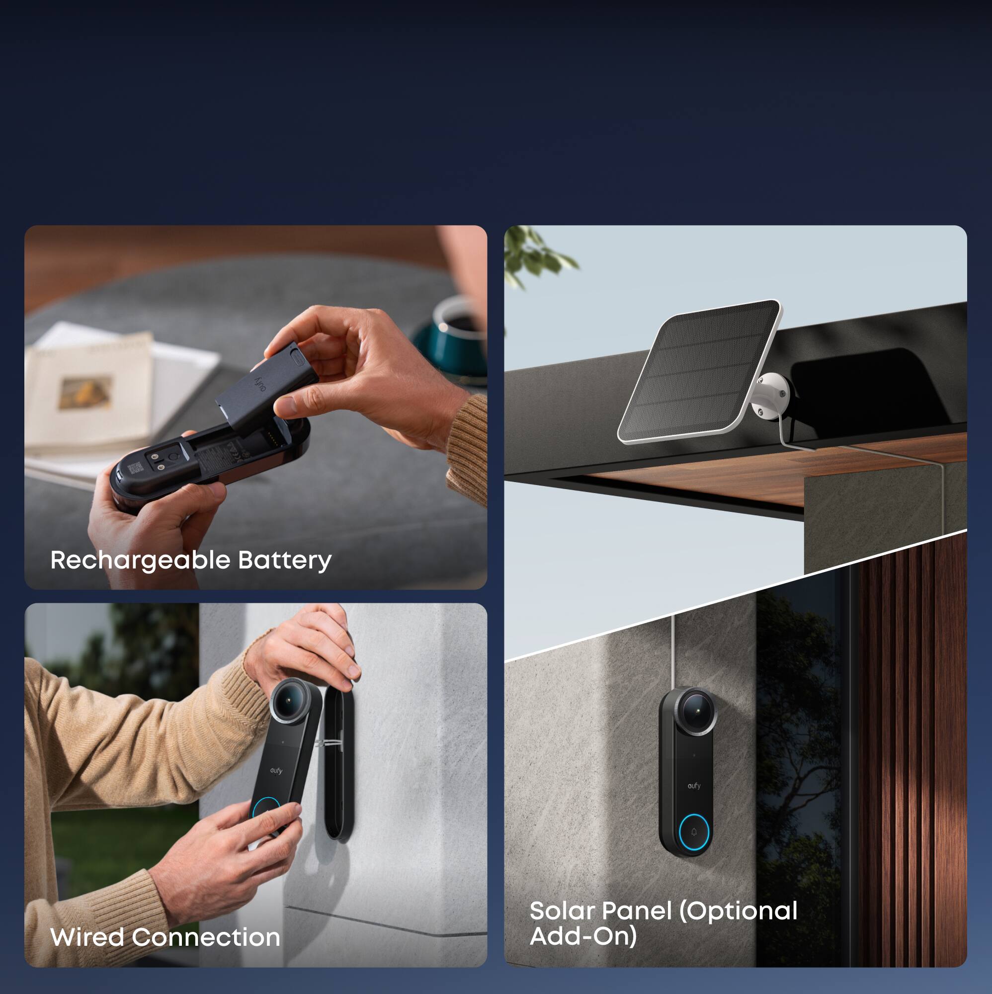 Rechargeable Battery  
Wired Connection  
Solar Panel (Optional Add-On)