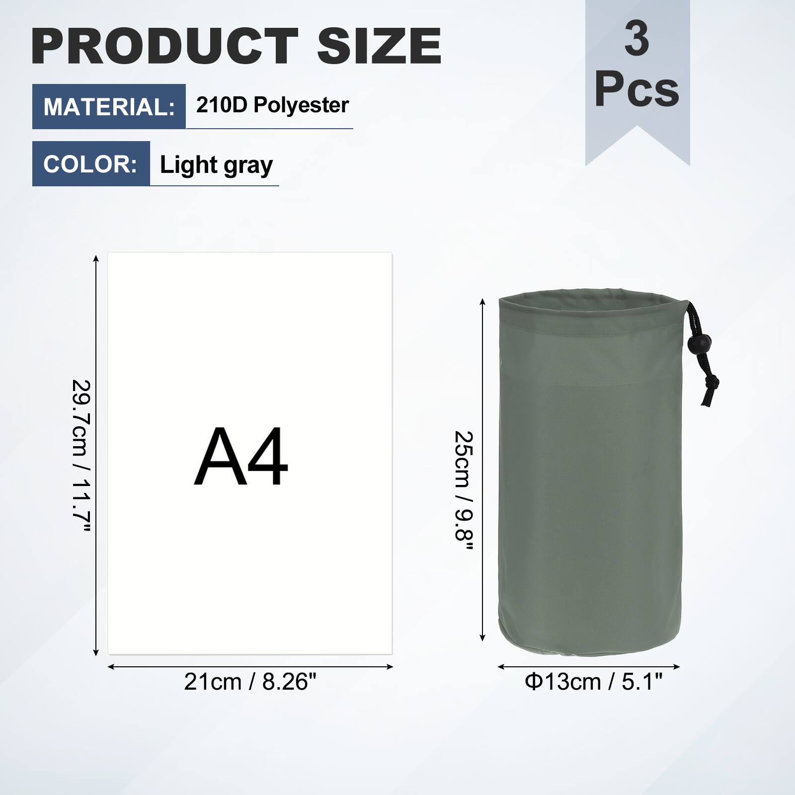 PRODUCT SIZE  
MATERIAL: 210D Polyester  
3 Pcs  
COLOR: Light gray  
29.7cm / 11.7" / A4  
21cm / 8.26"  
25cm / 9.8"  
Φ13cm / 5.1"