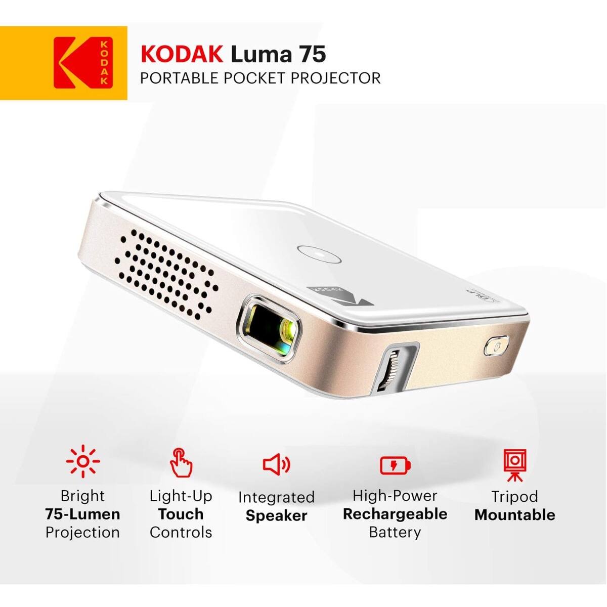 KODAK Luma 75 Portable Pocket Projector

- Bright 75-Lumen Projection
- Light-Up Touch Controls
- Integrated Speaker
- High-Power Rechargeable Battery
- Tripod Mountable