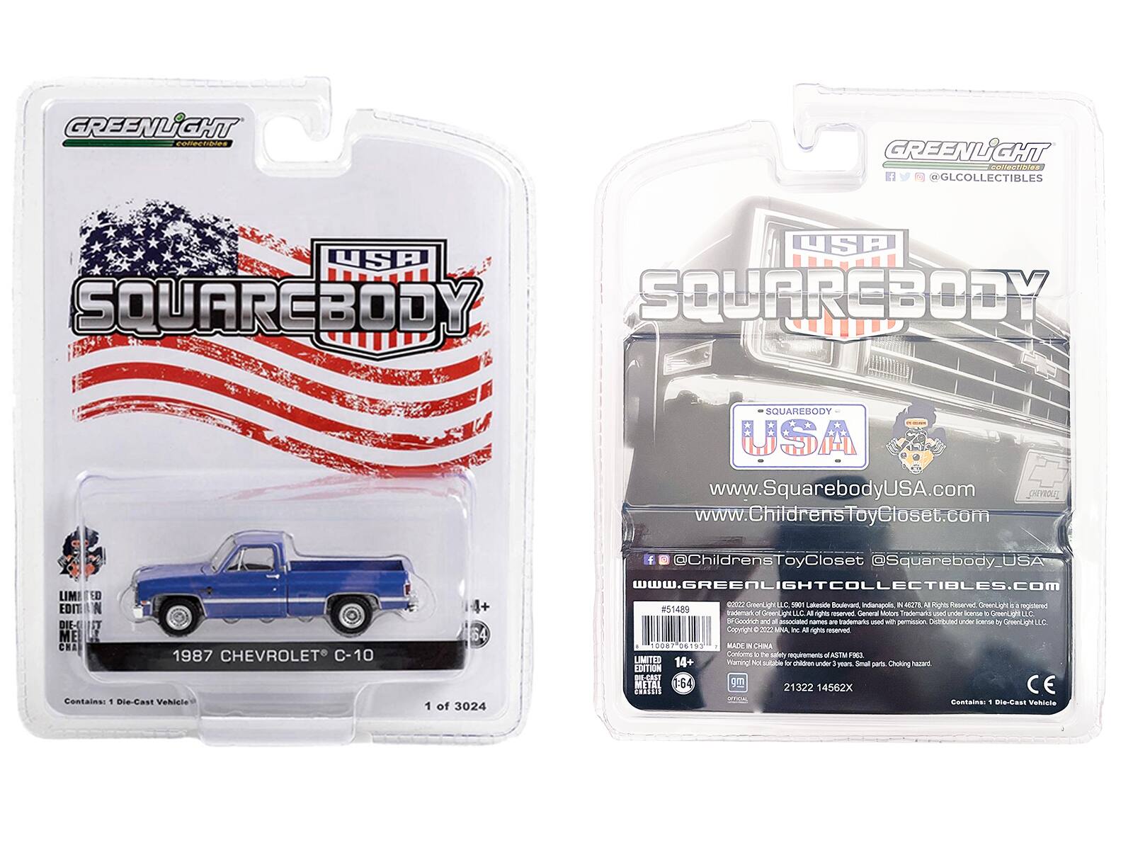 GREENLIGHT  
ronetipies  
GREENLiIGHT RER 4  
@GLCOLLECTIBLES  
USA USA SQUAREBODY SQURREBODY SQUAREBODY USA  
www.SquarebodyUSA.com  
ONROUT www.ChildrensToyCloset.com  
LIM! ED EDIT DIE- ME CHA  
1987 CHEVROLET C-10  
Contains 1 Die-Cast Vehicle  
1 of 3024  
@ChildrensToyCloset @Squarebody_USA  
www.GREENLIGHTCOLLECTIBLES.COM  
CUCCO  
reenLighLLC  
2001 Laberide BooYa Indanapulla  
ns A Rights nettrn reenCy registered #51489 trademark - LLC  
N Mulors under Oreeniigh ghts reservec  
General frademarks uoe lcerioe .  
GreenLigh LLC oda and -od names an tademarks used H pi Otbuted uhde icente 2y GresLoht LLC  
Copyrigh 2C  i M righis reserved 0O8T 00193 WADE & CHINA  
Contems M te Efety requirementa a ASTM FR