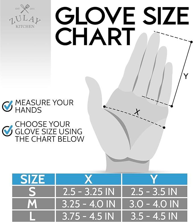 EST 2015 ZULAY GLOVE SIZE KITCHEN CHART

MEASURE YOUR HANDS

CHOOSE YOUR GLOVE SIZE USING THE CHART BELOW

| SIZE | X       | Y       |
|------|---------|---------|
| S    | 2.5 - 3.25 IN | 2.5 - 3.5 IN |
| M    | 3.25 - 4.0 IN | 3.0 - 4.0 IN |
| L    | 3.75 - 4.5 IN | 3.5 - 4.5 IN |