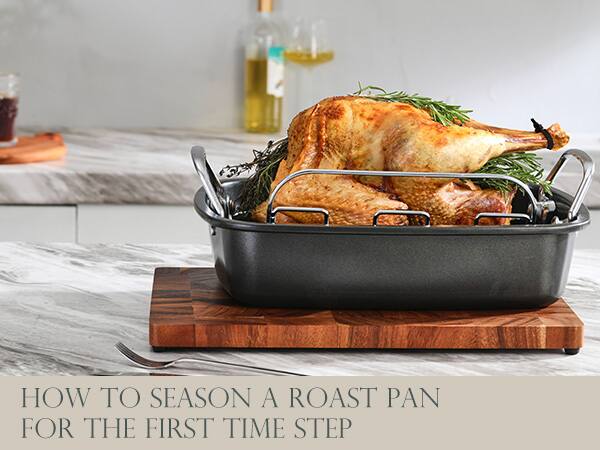HOW TO SEASON A ROAST PAN FOR THE FIRST TIME STEP