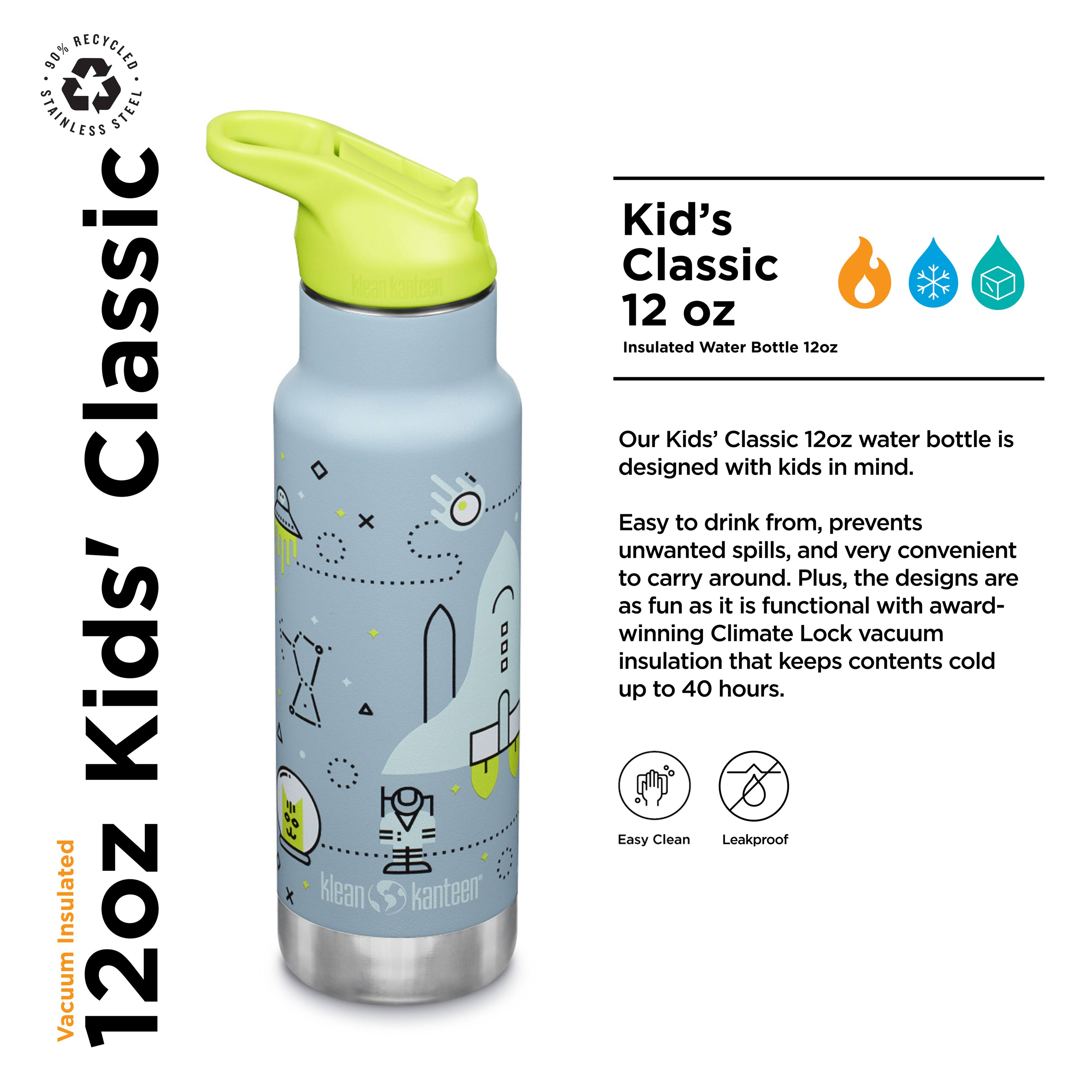 90% RECYCLED STAINLESS STEEL Classic Kids' Insulated 12oz Vacuum e FeE x S9 klean kanteen Kid's Classic 12 oz Insulated Water Bottle 12oz

Our Kids' Classic 12oz water bottle is designed with kids in mind. Easy to drink from, prevents unwanted spills, and very convenient to carry around. Plus, the designs are as fun as it is functional with award-winning Climate Lock vacuum insulation that keeps contents cold up to 40 hours. Easy Clean Leakproof

12oz Kids' Classic

Vacuum Insulated

100% RECYCLED STAINLESS STEEL

Kid's Classic 12 oz

Insulated Water Bottle 12oz

Our Kids' Classic 12oz water bottle is designed with kids in mind.

Easy to drink from, prevents unwanted spills, and very convenient to carry around. Plus, the designs are as fun as it is functional with award-winning Climate Lock vacuum insulation that keeps contents cold up to 40 hours.

Easy Clean Leakproof