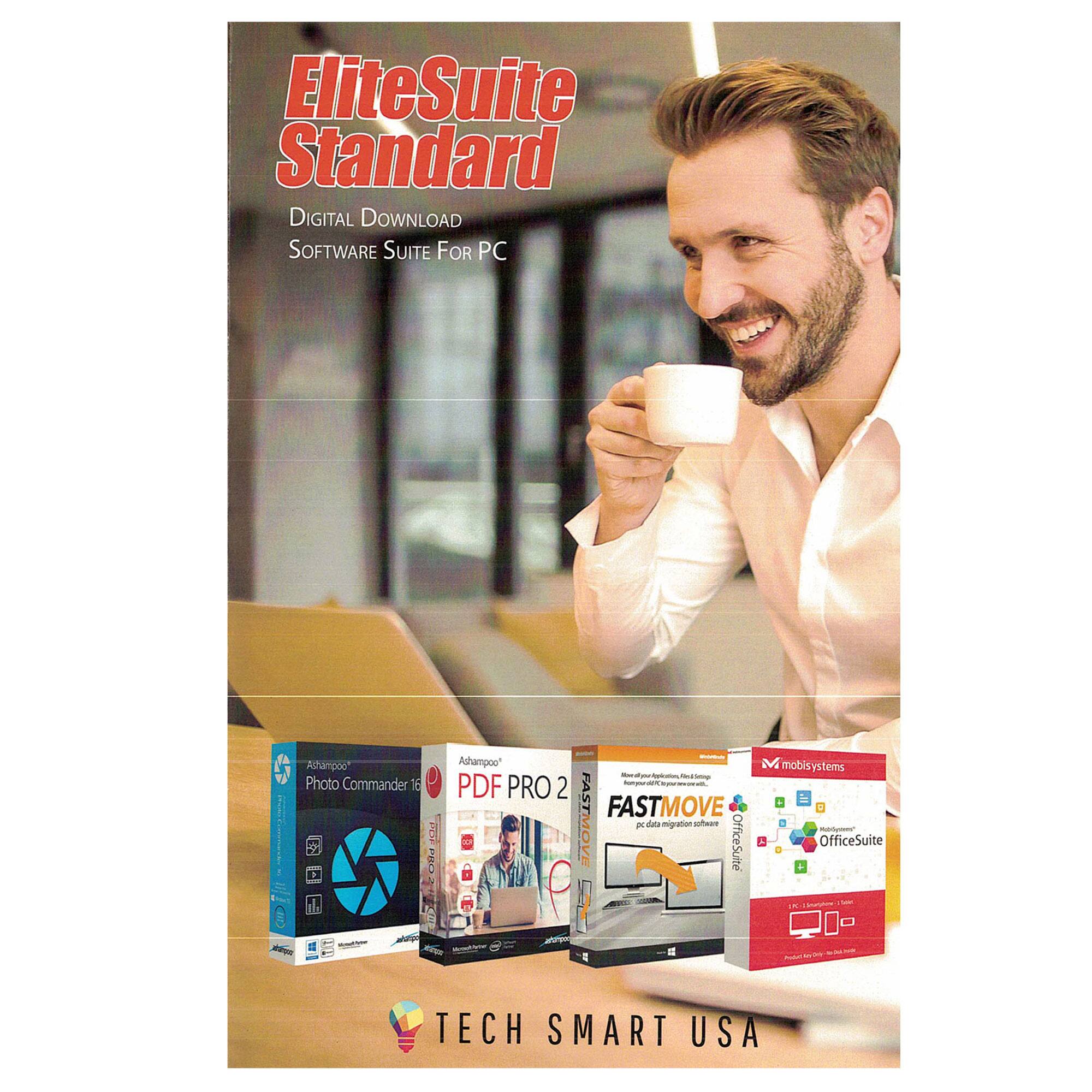 EliteSuite Standard  
Digital Download  
Software Suite for PC  

Achampoo Photo Commander 10  
Achampoo PDF Pro 2  
FastMove 2  
Mobisystems OfficeSuite  

Tech Smart USA