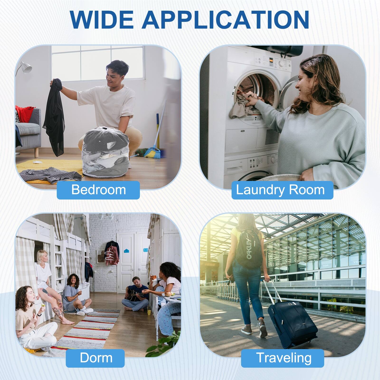 WIDE APPLICATION

- Bedroom
- Laundry Room
- Dorm
- Traveling