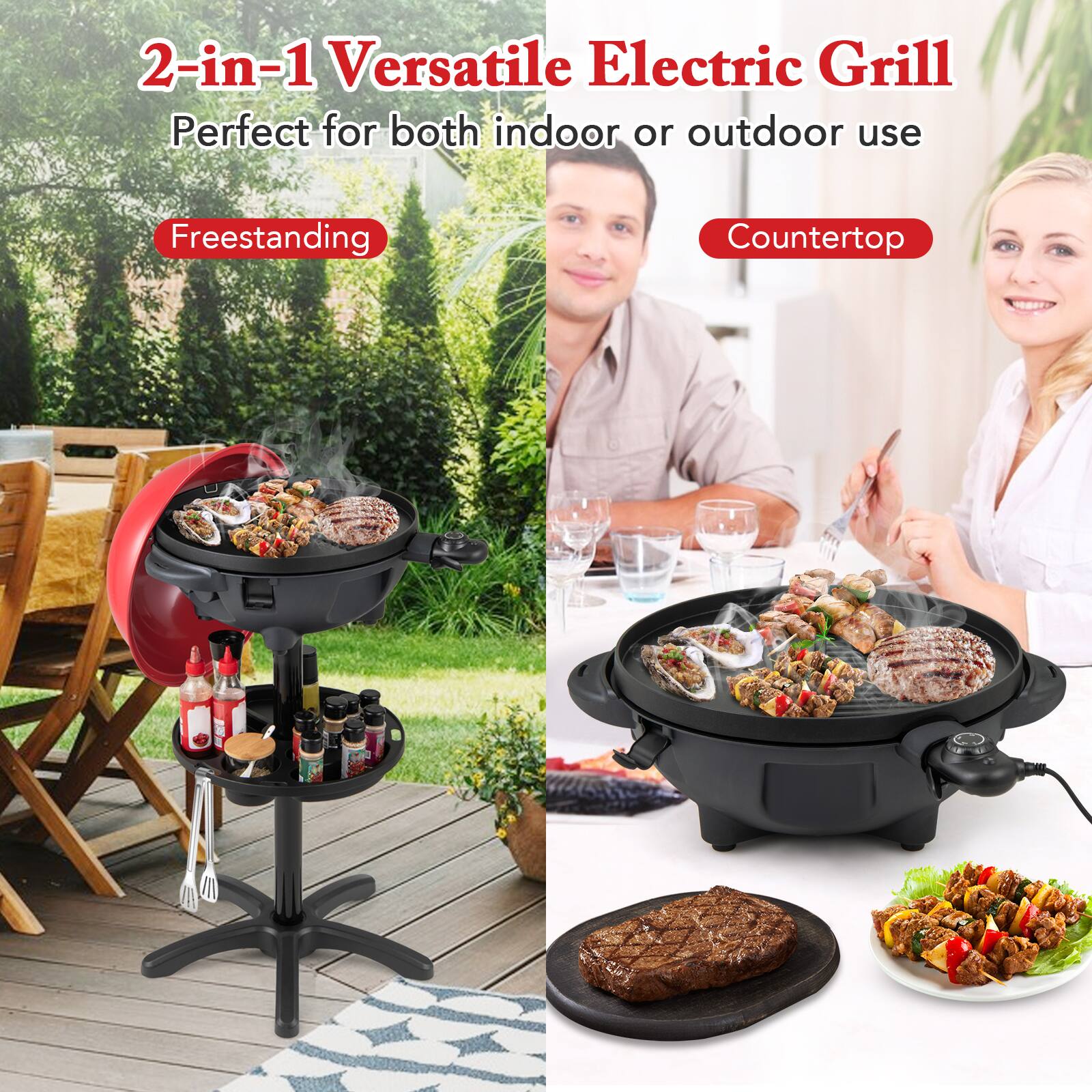 2-in-1 Versatile Electric Grill  
Perfect for both indoor or outdoor use  

Freestanding  
Countertop