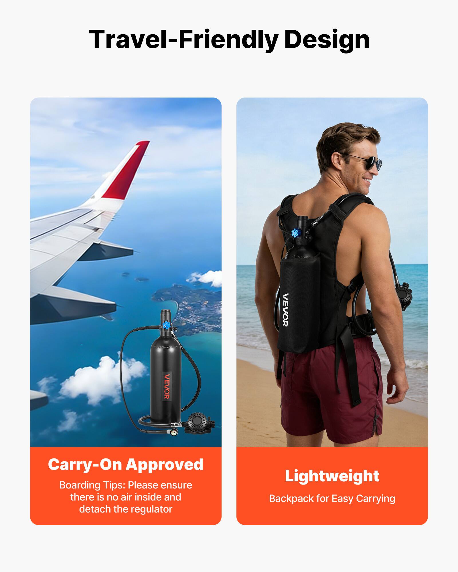 Travel-Friendly Design

VEVOR Carry-On Approved

Boarding Tips: Please ensure there is no air inside and detach the regulator

Lightweight Backpack for Easy Carrying