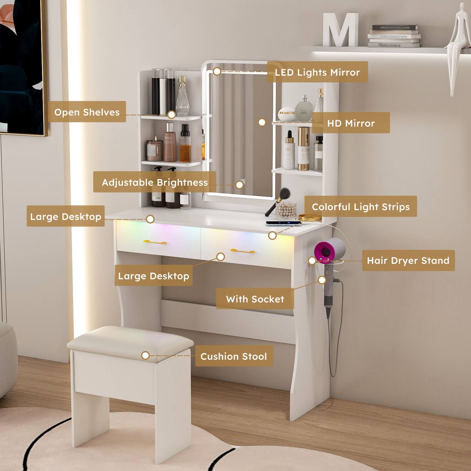 - LED Lights Mirror
- HD Mirror
- Adjustable Brightness
- Colorful Light Strips
- Large Desktop
- Open Shelves
- Hair Dryer Stand
- With Socket
- Cushion Stool