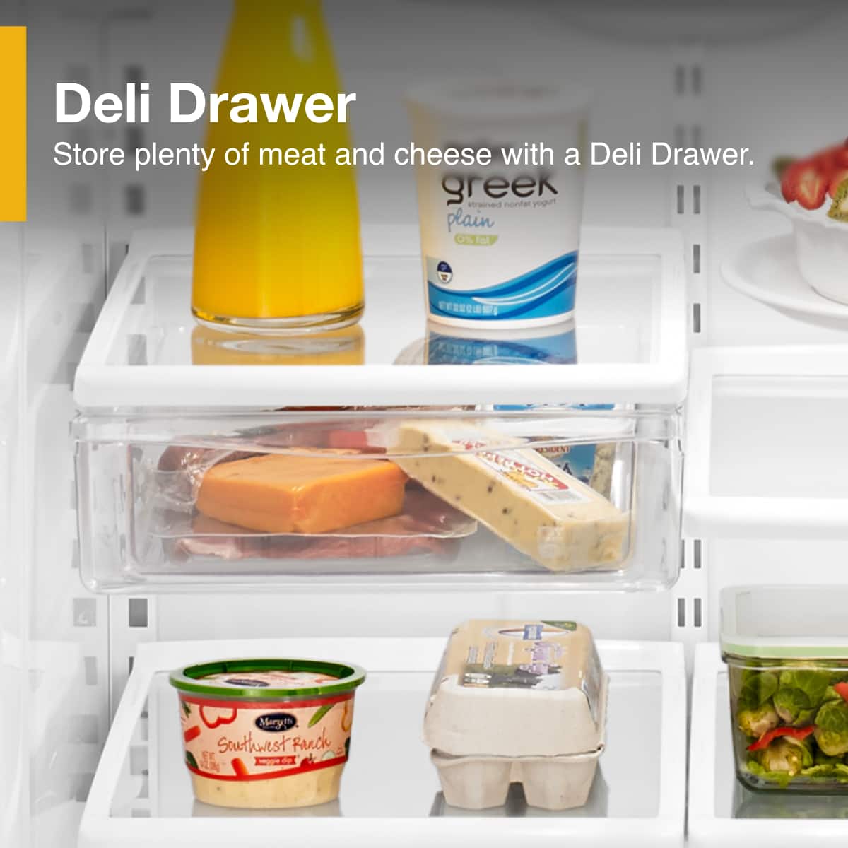 Deli Drawer
Store plenty of meat and cheese with a Deli Drawer.
greek strained nonfat yogurt plain 0%
Southwest Ranch