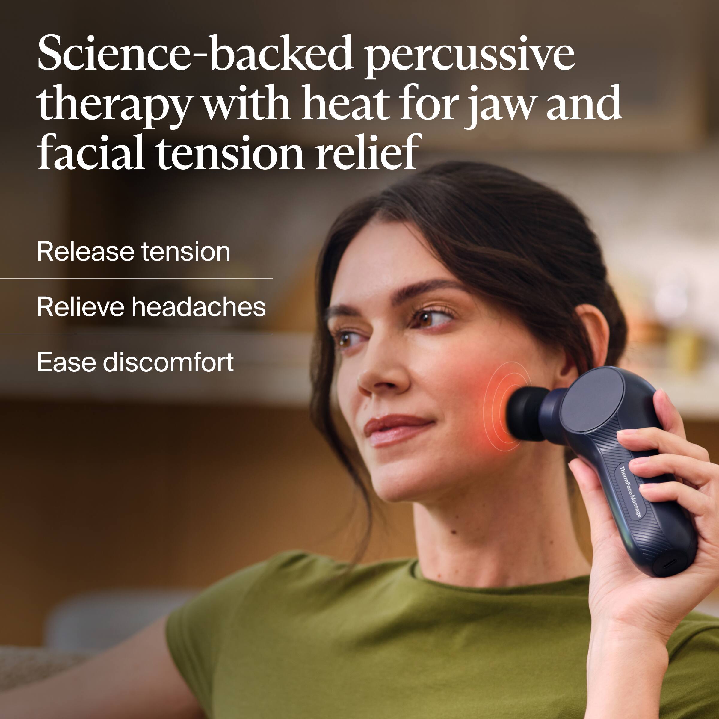 Science-backed percussive therapy with heat for jaw and facial tension relief

Release tension  
Relieve headaches  
Ease discomfort