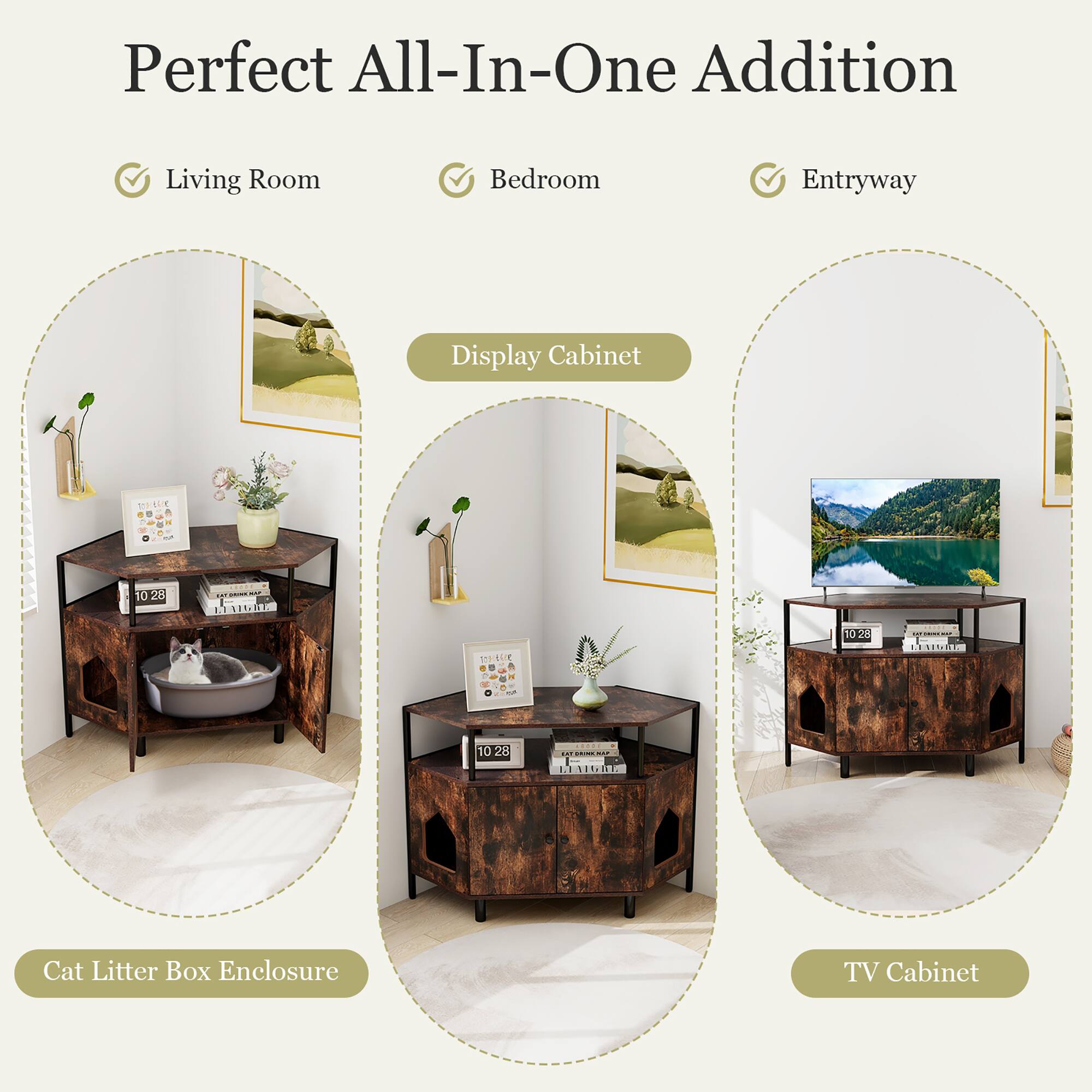 Perfect All-In-One Addition

Living Room Bedroom Entryway

Display Cabinet

Cat Litter Box Enclosure

TV Cabinet