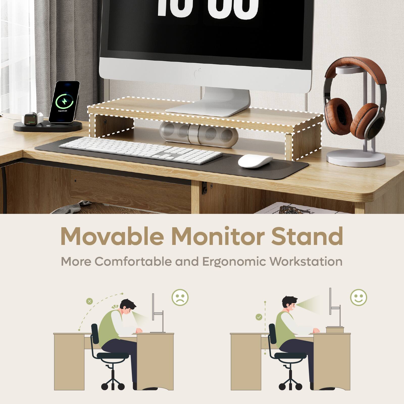 Movable Monitor Stand  
More Comfortable and Ergonomic Workstation