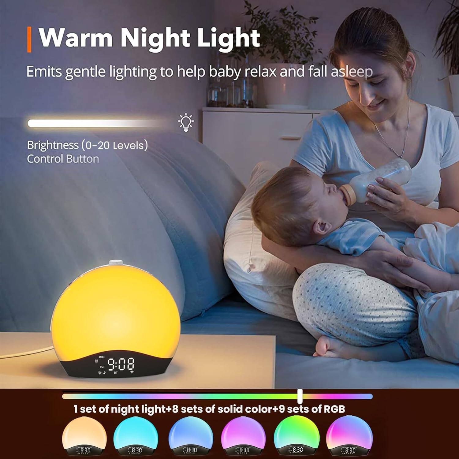 Warm Night Light  
Emits gentle lighting to help baby relax and fall asleep  

Brightness (0-20 Levels) Control Button  

1 set of night light + 8 sets of solid color + 9 sets of RGB