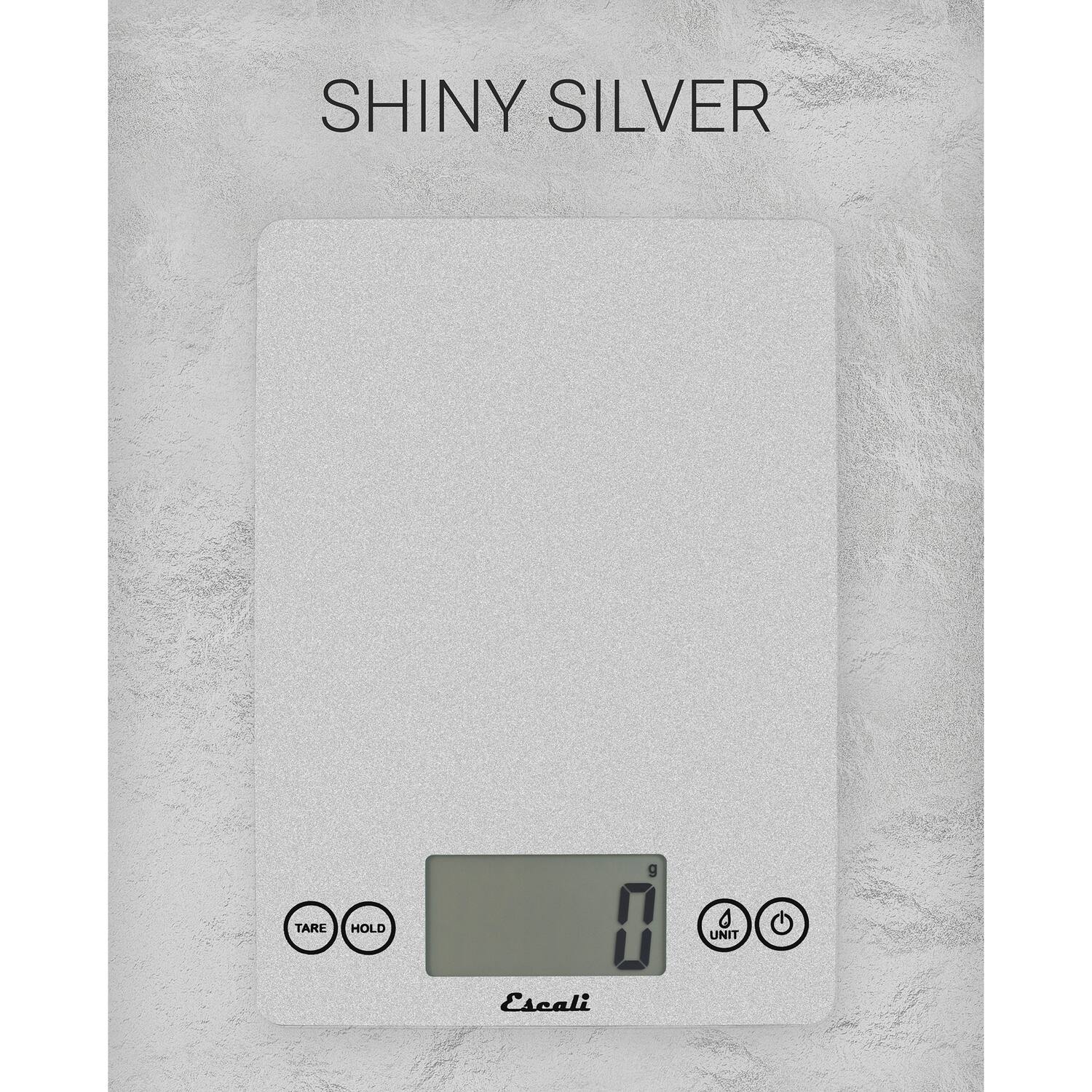 SHINY SILVER  
Escali  
TARE HOLD  
0 g  
UNIT