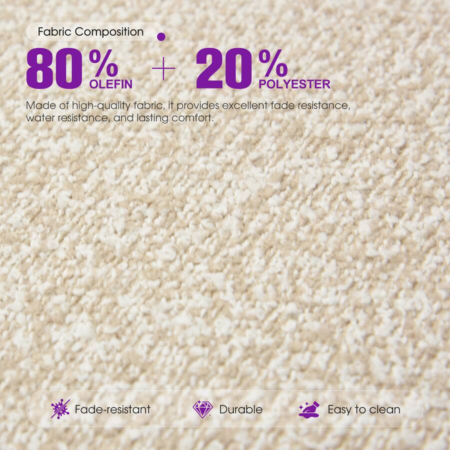 Fabric Composition: 80% Olefin + 20% Polyester

Made of high-quality fabric, it provides excellent fade resistance, water resistance, and lasting comfort.

Fade-resistant
Durable
Easy to clean