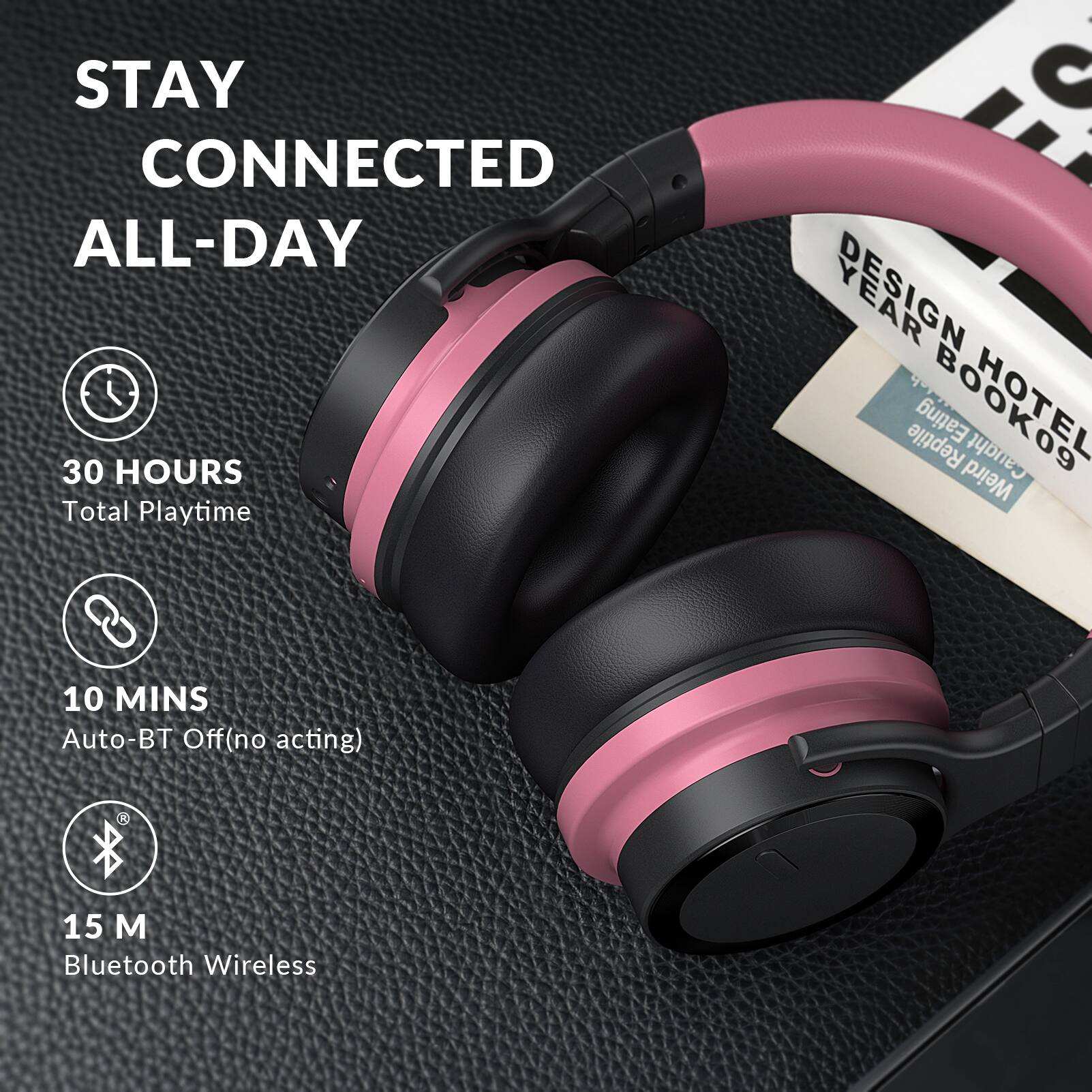 STAY CONNECTED ALL-DAY

- 30 HOURS Total Playtime
- 10 MINS Auto-BT Off (no acting)
- 15 M Bluetooth Wireless