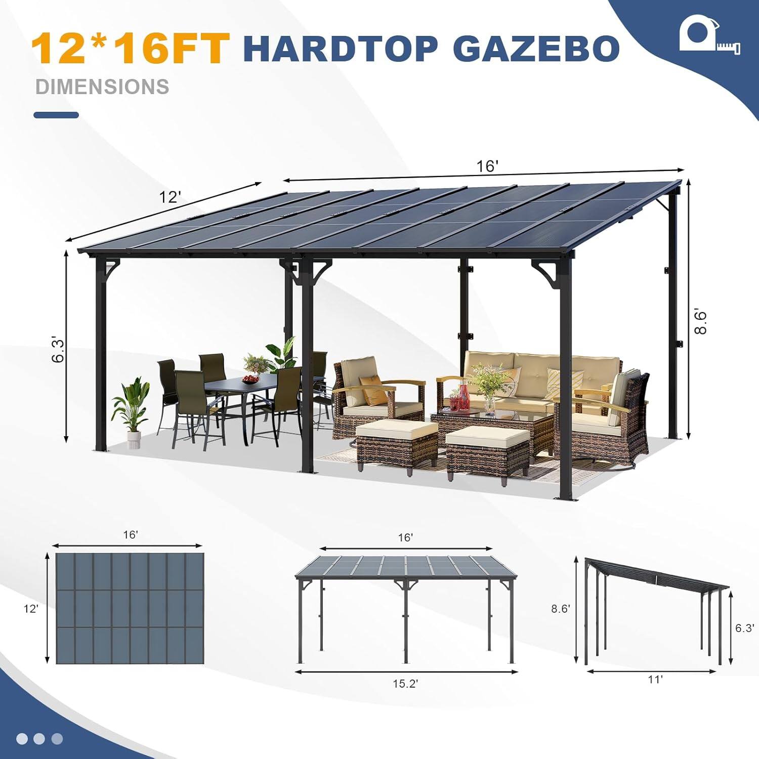 12*16FT HARDTOP GAZEBO DIMENSIONS

12' x 16' x 6.3' x 8.6' x 16' x 16' x 12' x 8.6' x 6.3' x 15.2' x 11'