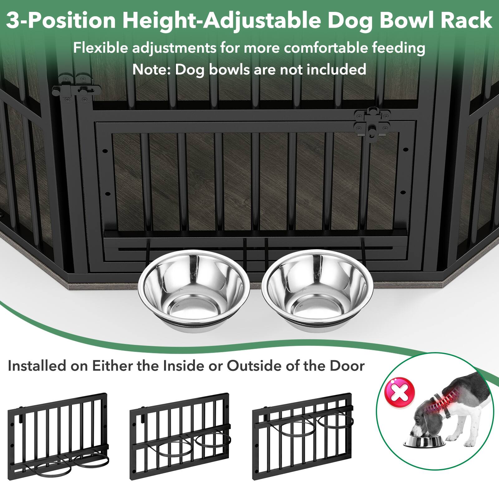 3-Position Height-Adjustable Dog Bowl Rack  
Flexible adjustments for more comfortable feeding  
Note: Dog bowls are not included  

Installed on Either the Inside or Outside of the Door
