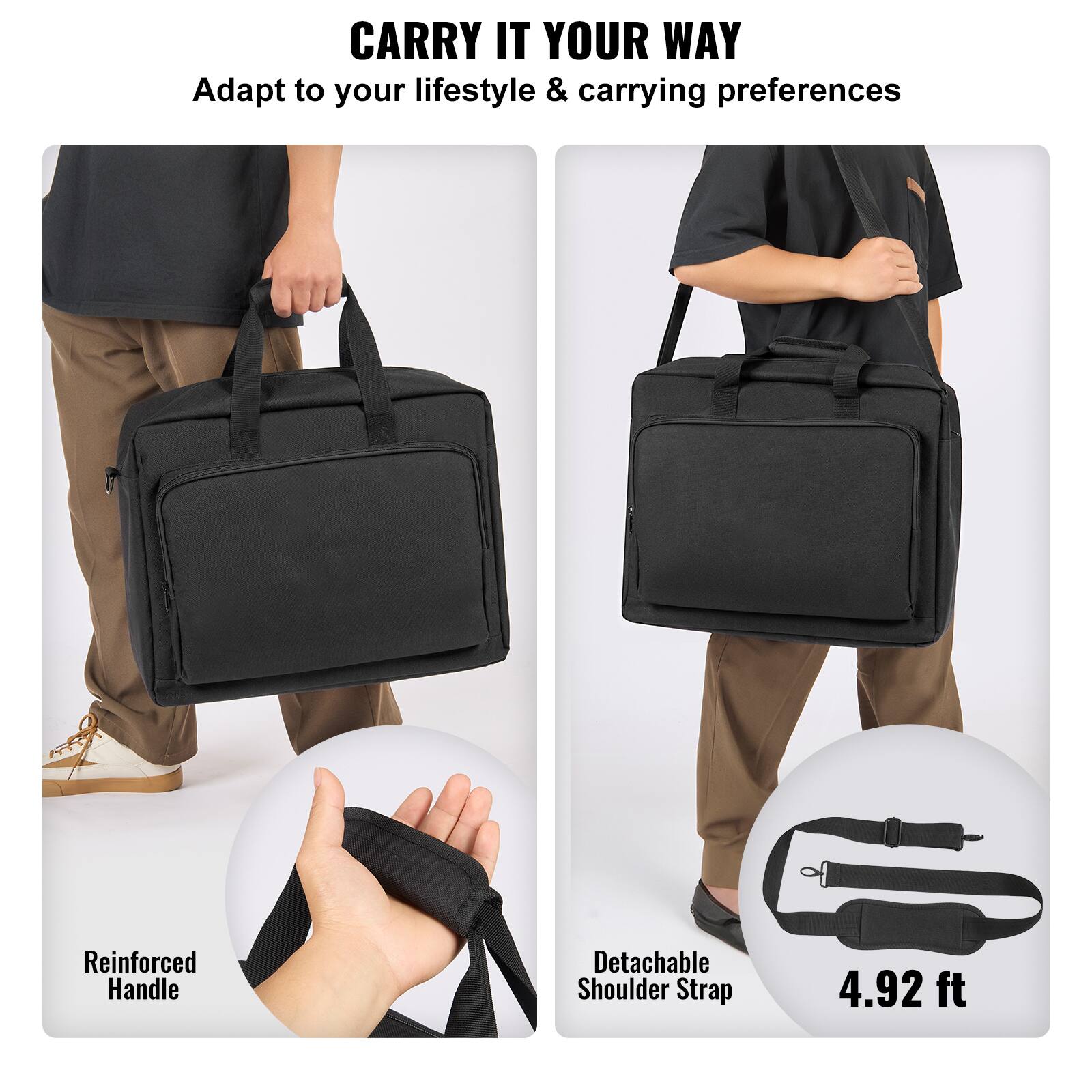 CARRY IT YOUR WAY  
Adapt to your lifestyle & carrying preferences  

Reinforced Handle  
Detachable Shoulder Strap  
4.92 ft