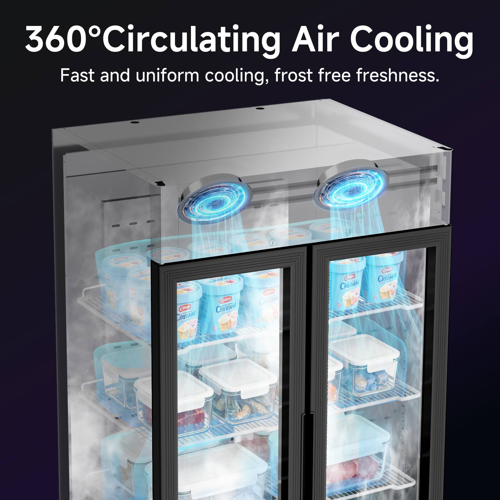 360° Circulating Air Cooling  
Fast and uniform cooling, frost free freshness.