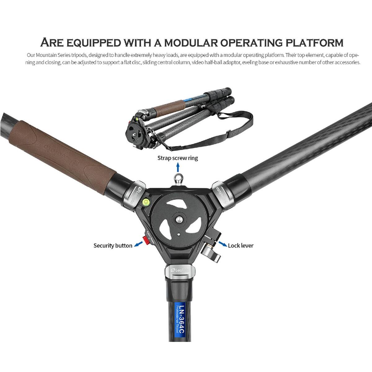 ARE EQUIPPED WITH A MODULAR OPERATING PLATFORM

Our Mountain Series tripods, designed to handle extremely heavy loads, are equipped with a modular operating platform. Their top element, capable of opening and closing, can be adjusted to support a flat disc, sliding central column, video half-ball adaptor, leveling base or exhaustive number of other accessories.

- Strap screw ring
- Oleo
- Security button
- Lock lever

Leof Professional 16000 LN-364C