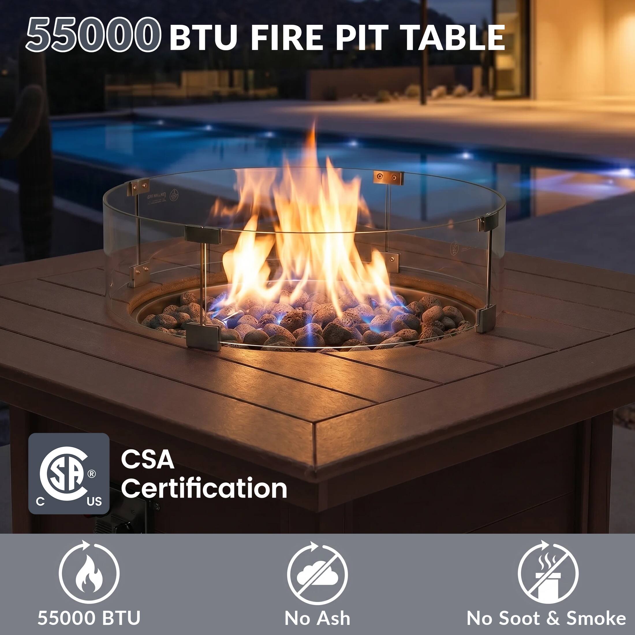 55000 BTU FIRE PIT TABLE  
CSA Certification  
55000 BTU  
No Ash  
No Soot & Smoke