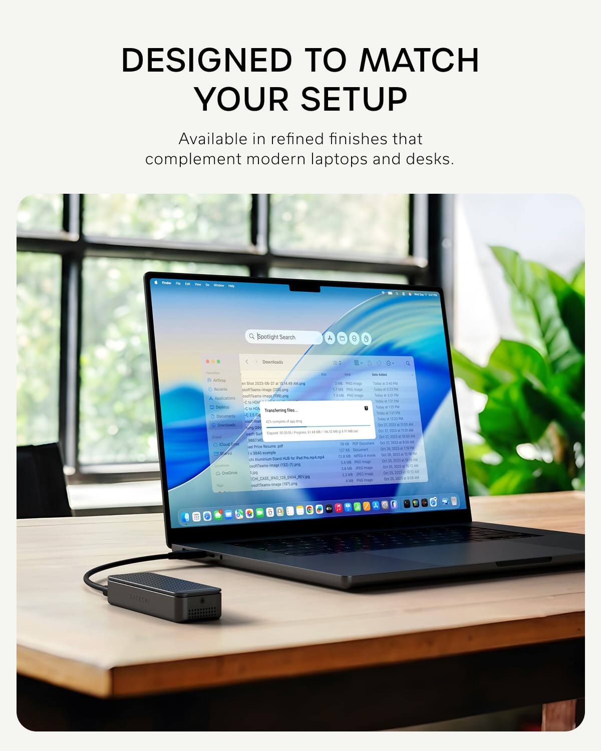 DESIGNED TO MATCH YOUR SETUP

Available in refined finishes that complement modern laptops and desks.