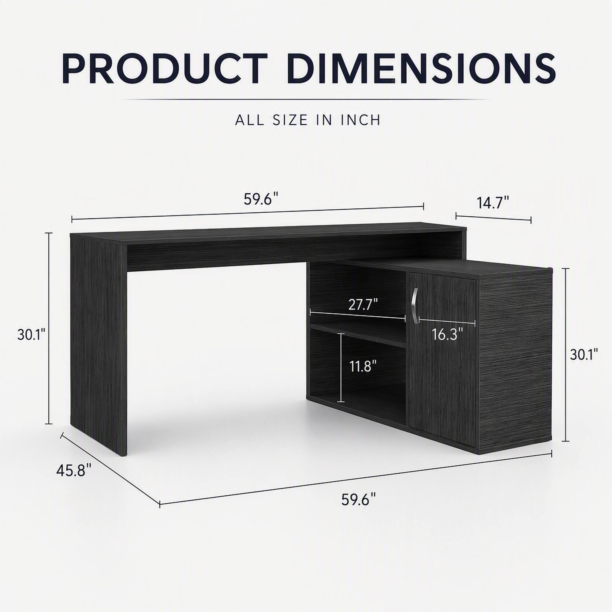 PRODUCT DIMENSIONS  
ALL SIZE IN INCH  
59.6"  
14.7"  
27.7"  
30.1"  
11.8"  
16.3"  
30.1"  
45.8"  
59.6"