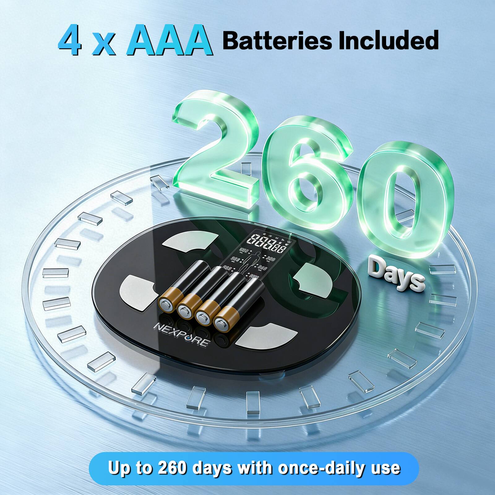 4 x AAA Batteries Included

260 Days

Up to 260 days with once-daily use