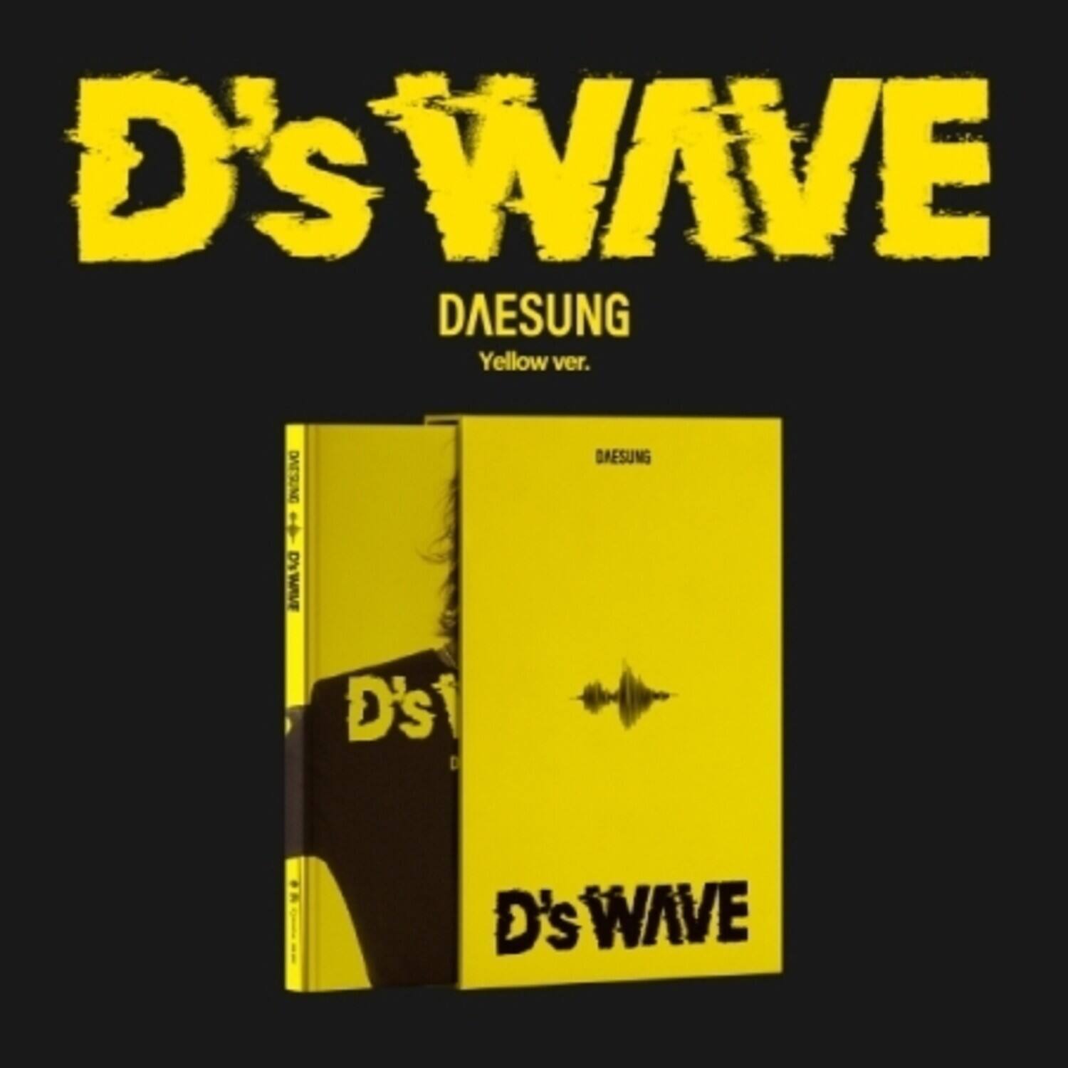 D's WAVE  
DAESUNG  
Yellow ver.  

DAESUNG  
D's WAVE
