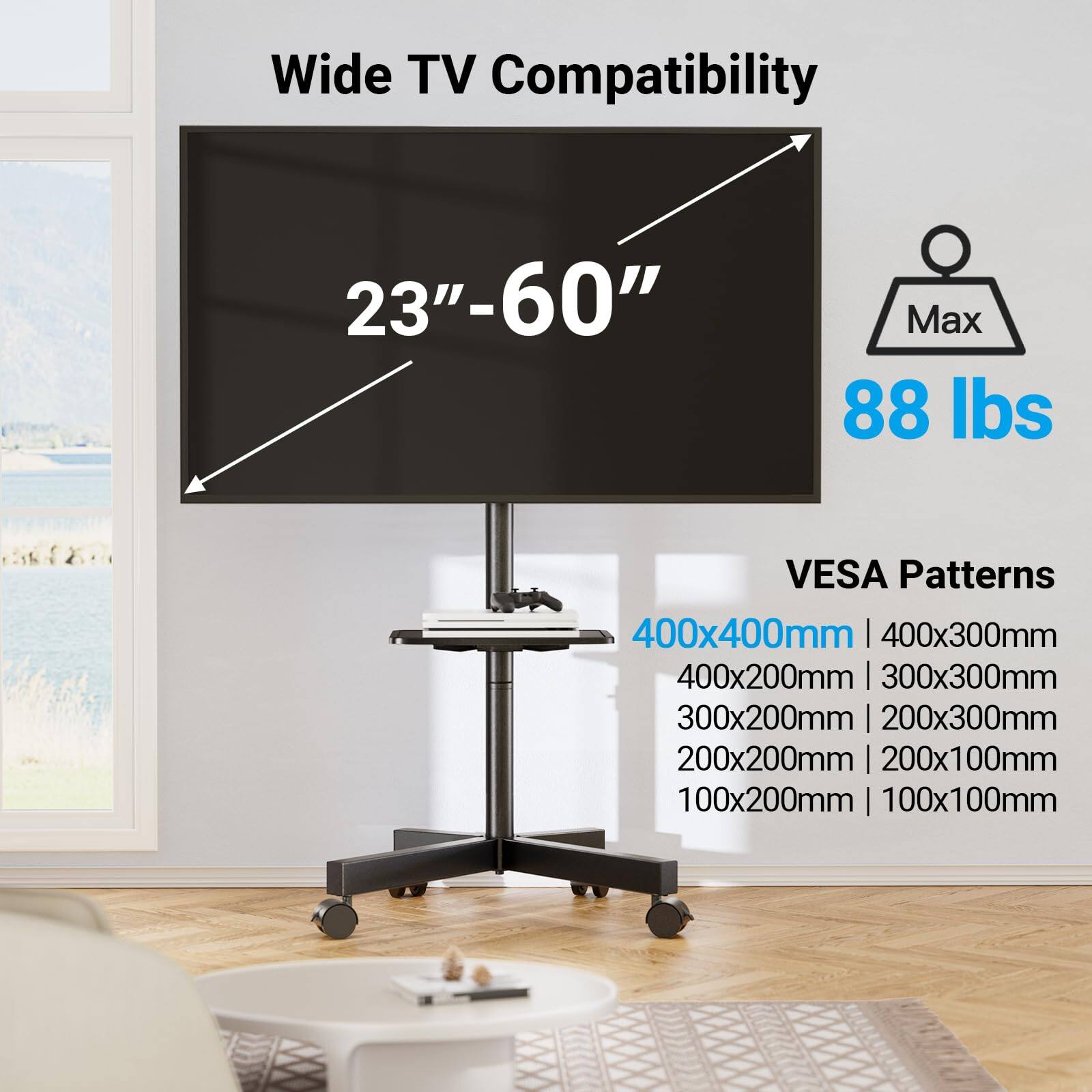 Wide TV Compatibility  
23" - 60"  
Max 88 lbs  

VESA Patterns  
400x400mm | 400x300mm  
400x200mm | 300x300mm  
300x200mm | 200x300mm  
200x200mm | 200x100mm  
100x200mm | 100x100mm
