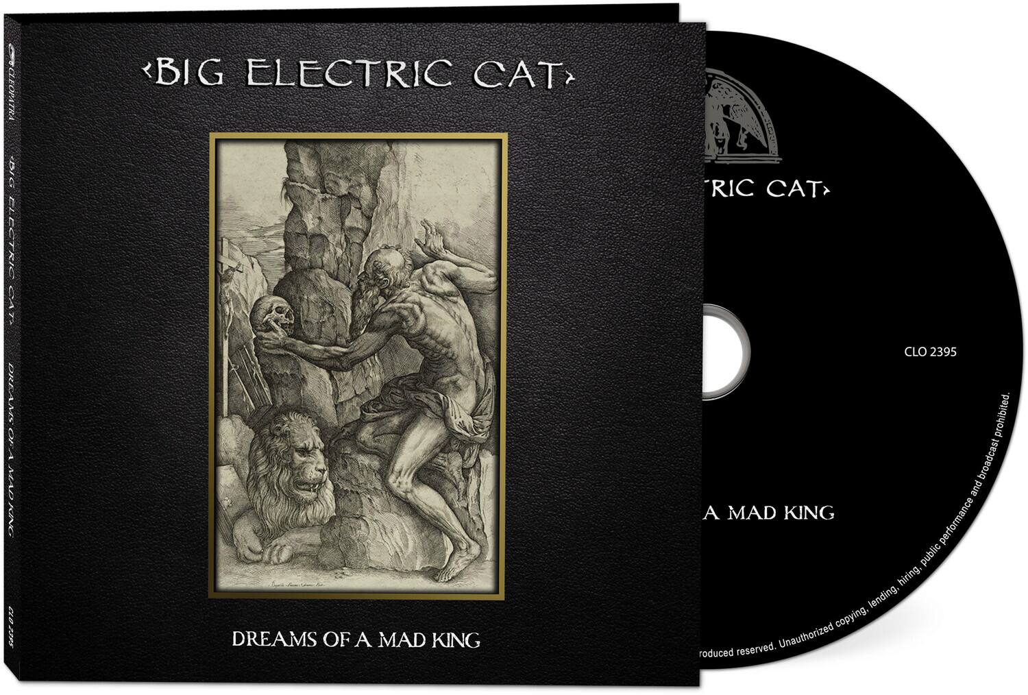 CLEOPATRA BIG ELECTRIC CAT DREAMS OF A MAD KING 013 2395

BIG ELECTRIC CAT> DREAMS OF A MAD KING

RIC CAT> CLO 2395 prohibited. broadcast and A MAD KING performance public hiring. lending, copying, reserved. Unauthorized produced