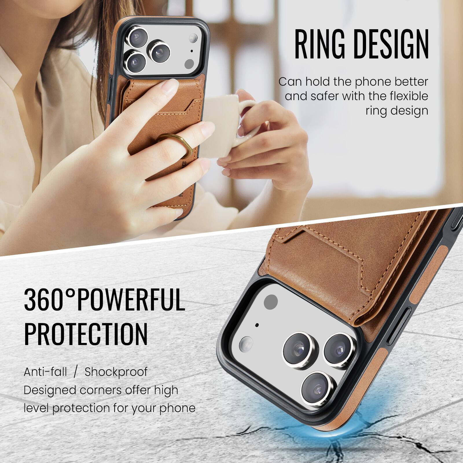 RING DESIGN  
Can hold the phone better and safer with the flexible ring design  

360° POWERFUL PROTECTION  
Anti-fall / Shockproof  
Designed corners offer high level protection for your phone