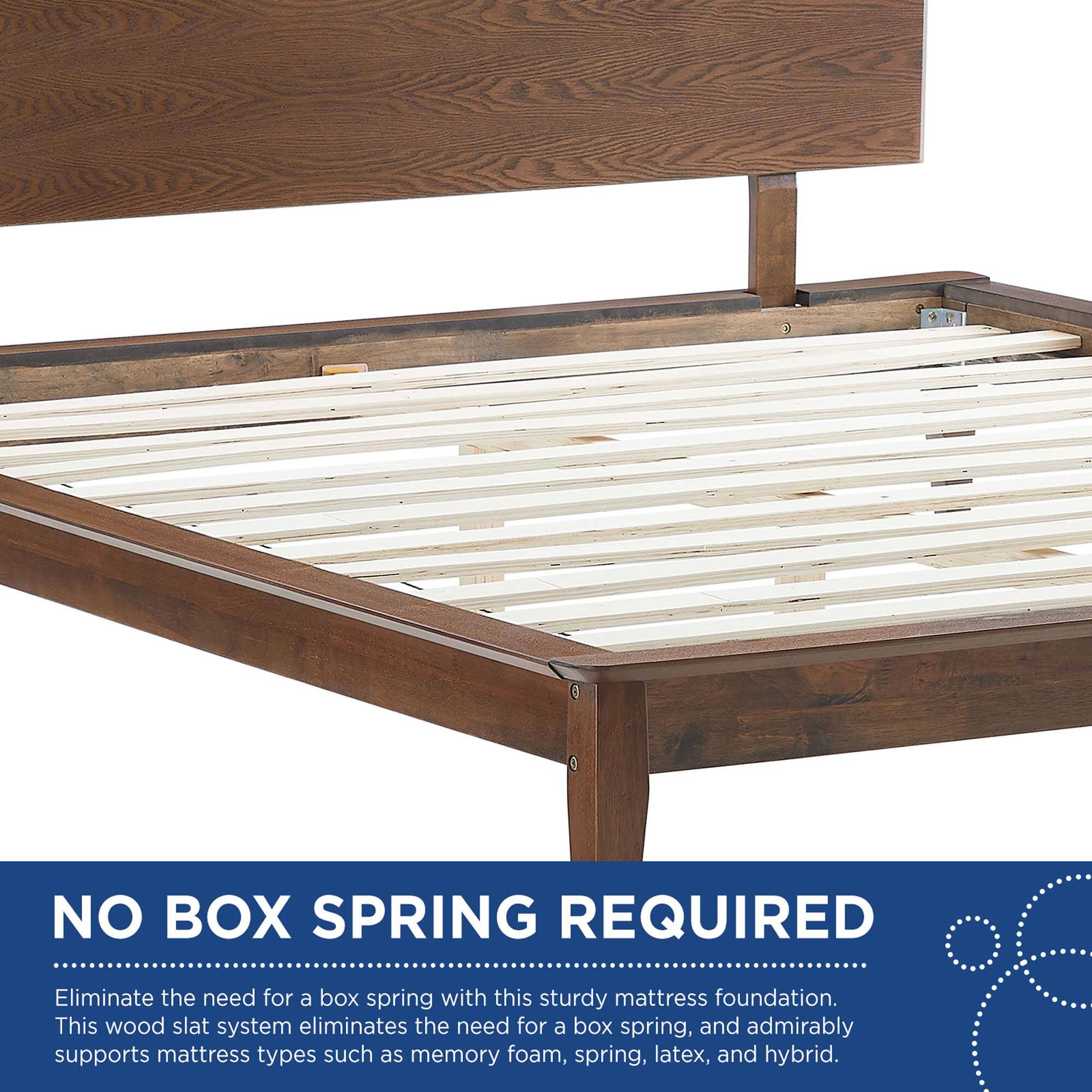NO BOX SPRING REQUIRED

Eliminate the need for a box spring with this sturdy mattress foundation. This wood slat system eliminates the need for a box spring, and admirably supports mattress types such as memory foam, spring, latex, and hybrid.
