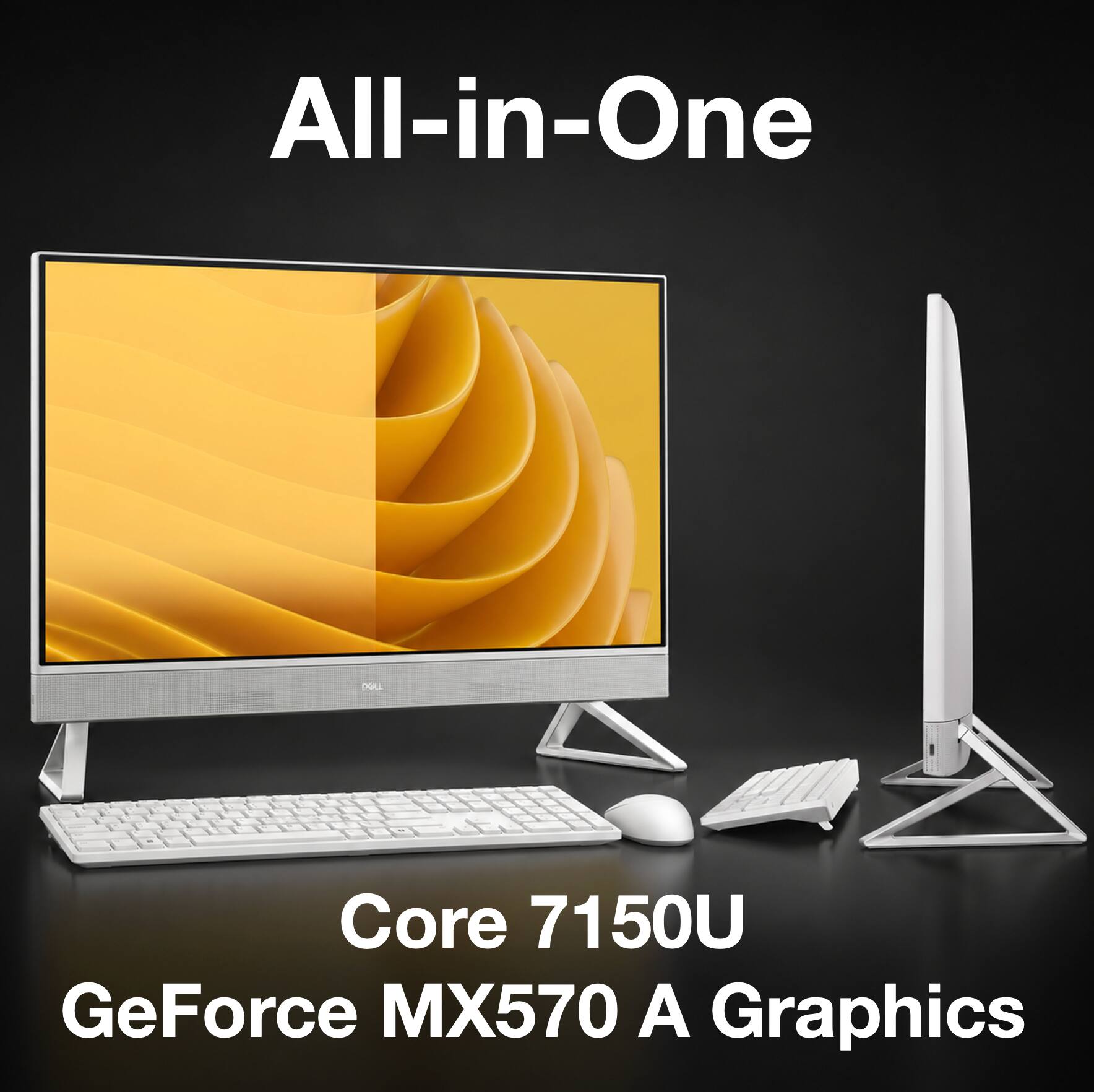 All-in-One  
Core 7150U  
GeForce MX570 A Graphics