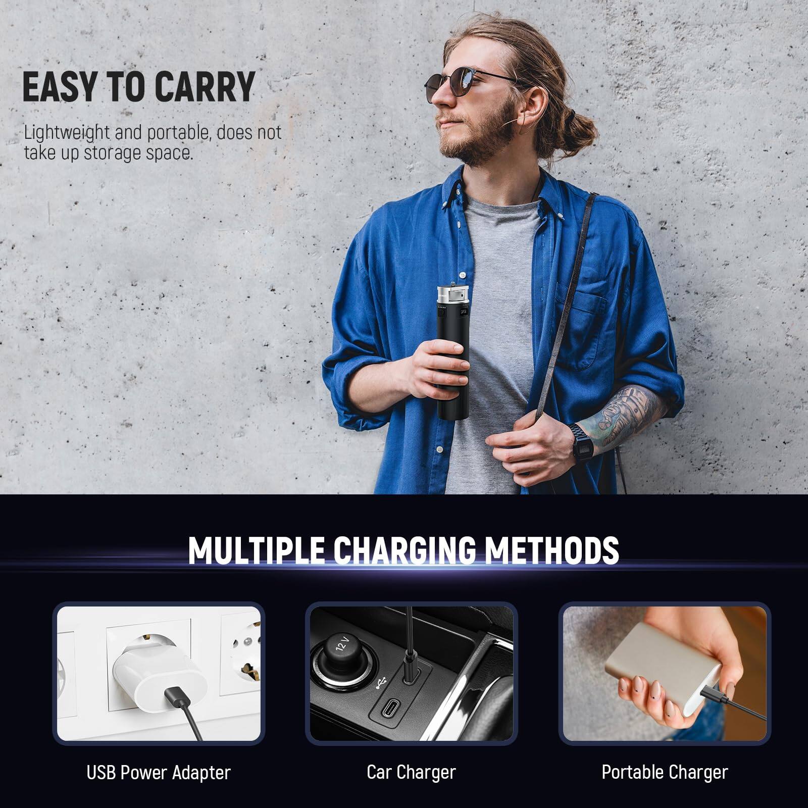 EASY TO CARRY  
Lightweight and portable, does not take up storage space.

MULTIPLE CHARGING METHODS  
12V USB Power Adapter  
Car Charger  
Portable Charger
