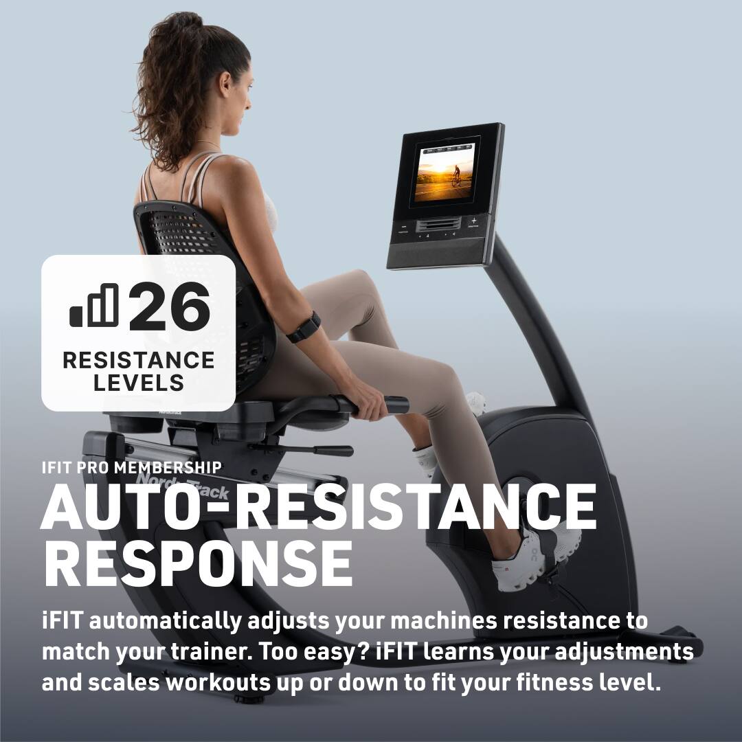 26 RESISTANCE LEVELS

IFIT PRO MEMBERSHIP

NordTrack AUTO-RESISTANCE RESPONSE

iFIT automatically adjusts your machines resistance to match your trainer. Too easy? iFIT learns your adjustments and scales workouts up or down to fit your fitness level.
