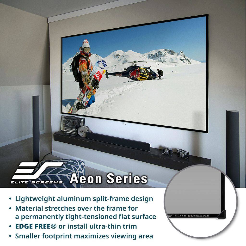 Aeon Series ELITE SCREENS Lightweight aluminum split-frame design Material stretches over the frame for a permanently tight-tensioned flat surface EDGE FREE® or install ultra-thin trim Smaller footprint maximizes viewing area