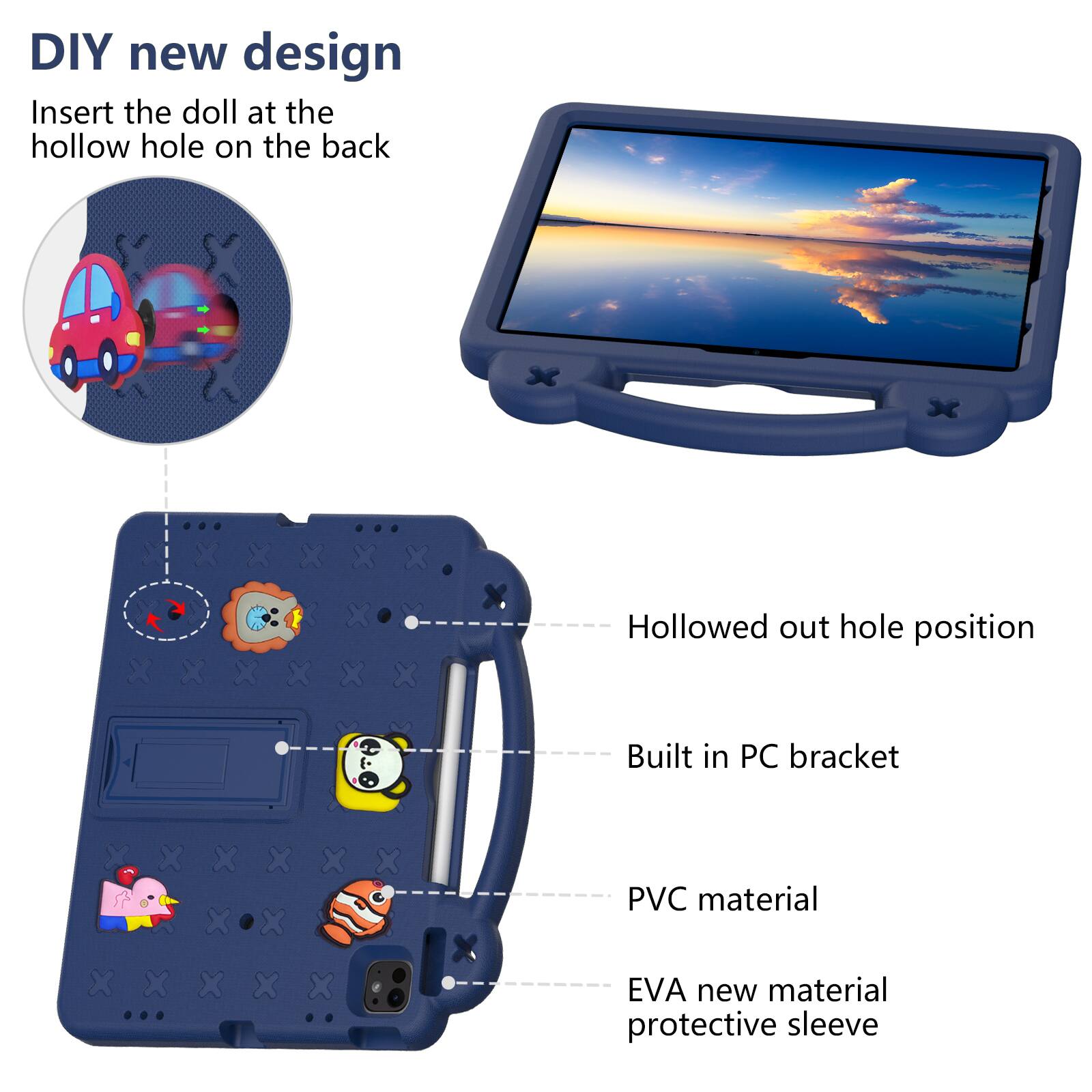 DIY new design  
Insert the doll at the hollow hole on the back  

- Hollowed out hole position  
- Built in PC bracket  
- PVC material  
- EVA new material protective sleeve